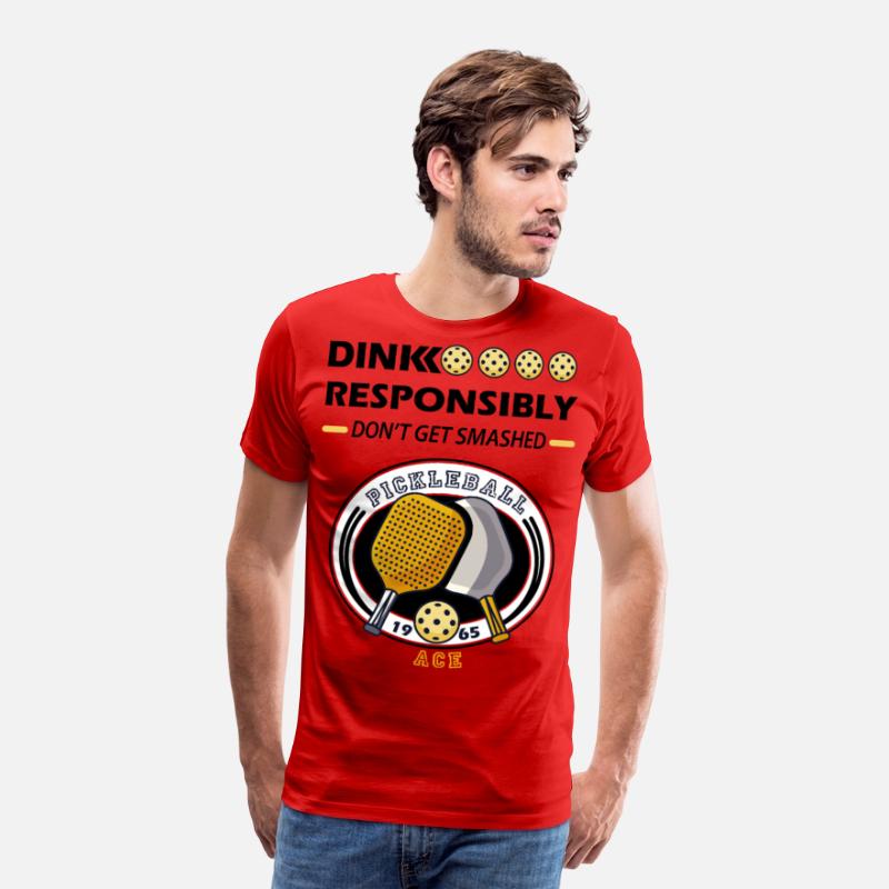 dink responsibly ace , pickleball