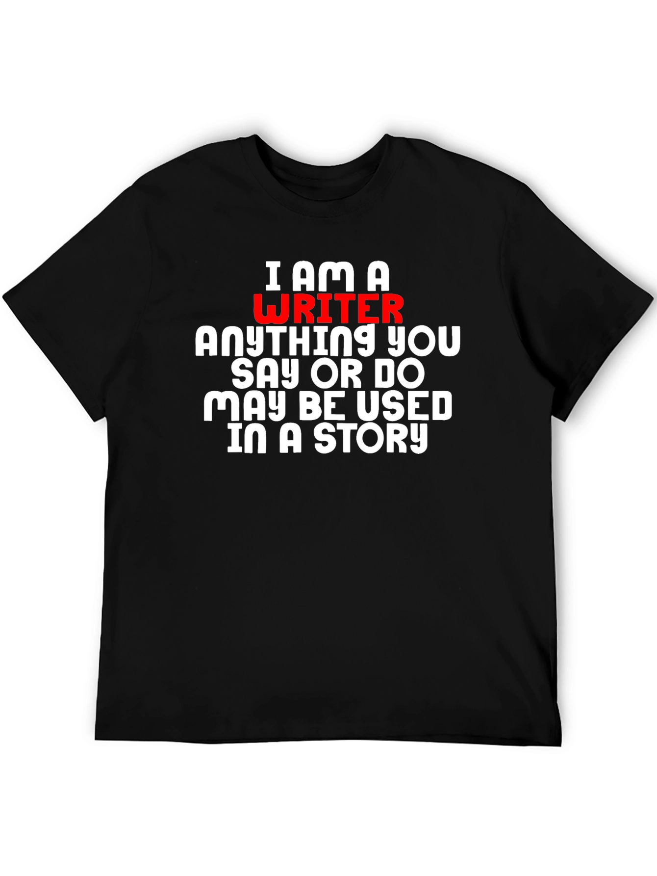 I Am A Writer T-Shirt - Novelty Gift