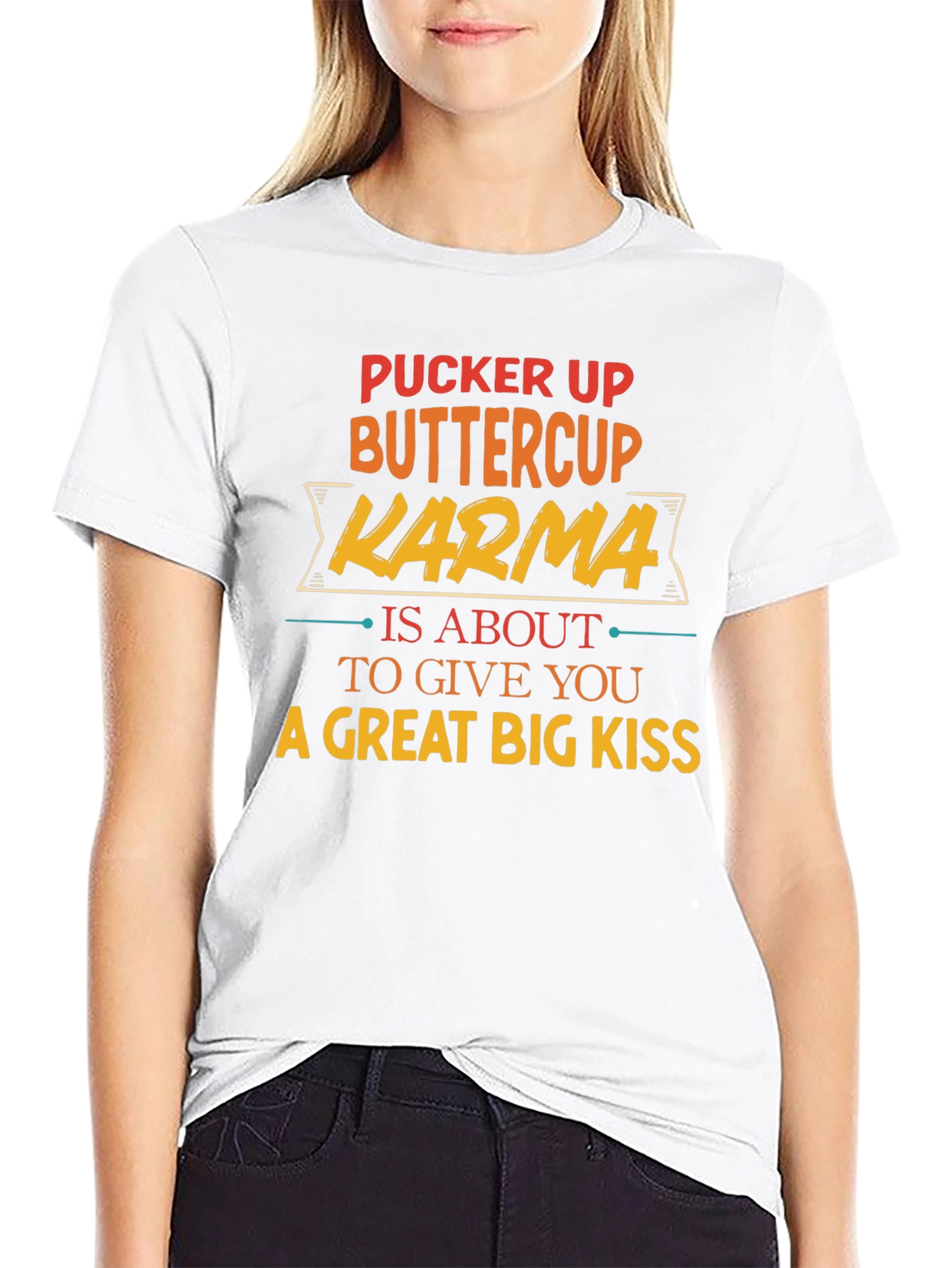 Pucker Up Buttercup Karma T-Shirt