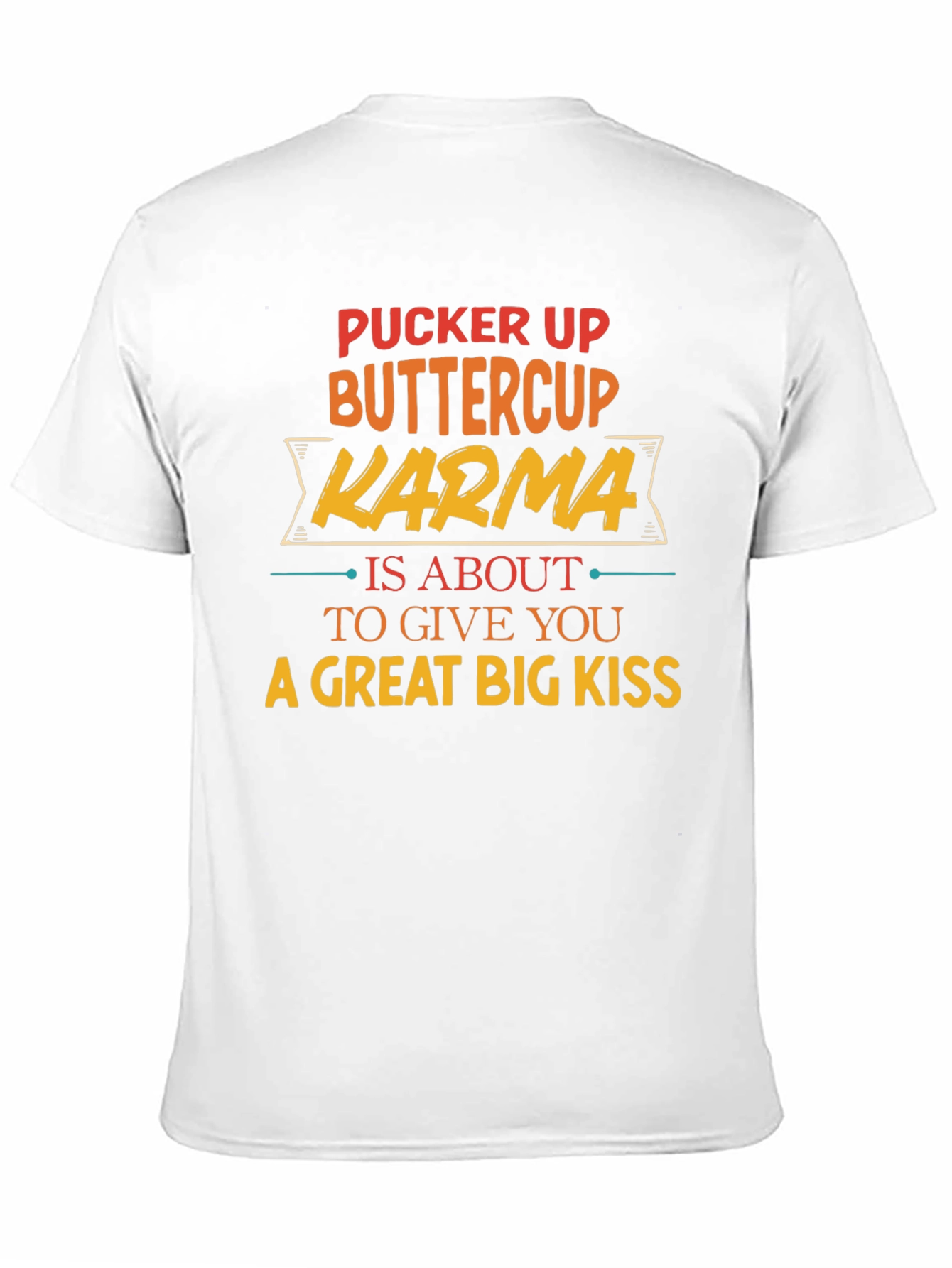 Pucker Up Buttercup Karma T-Shirt