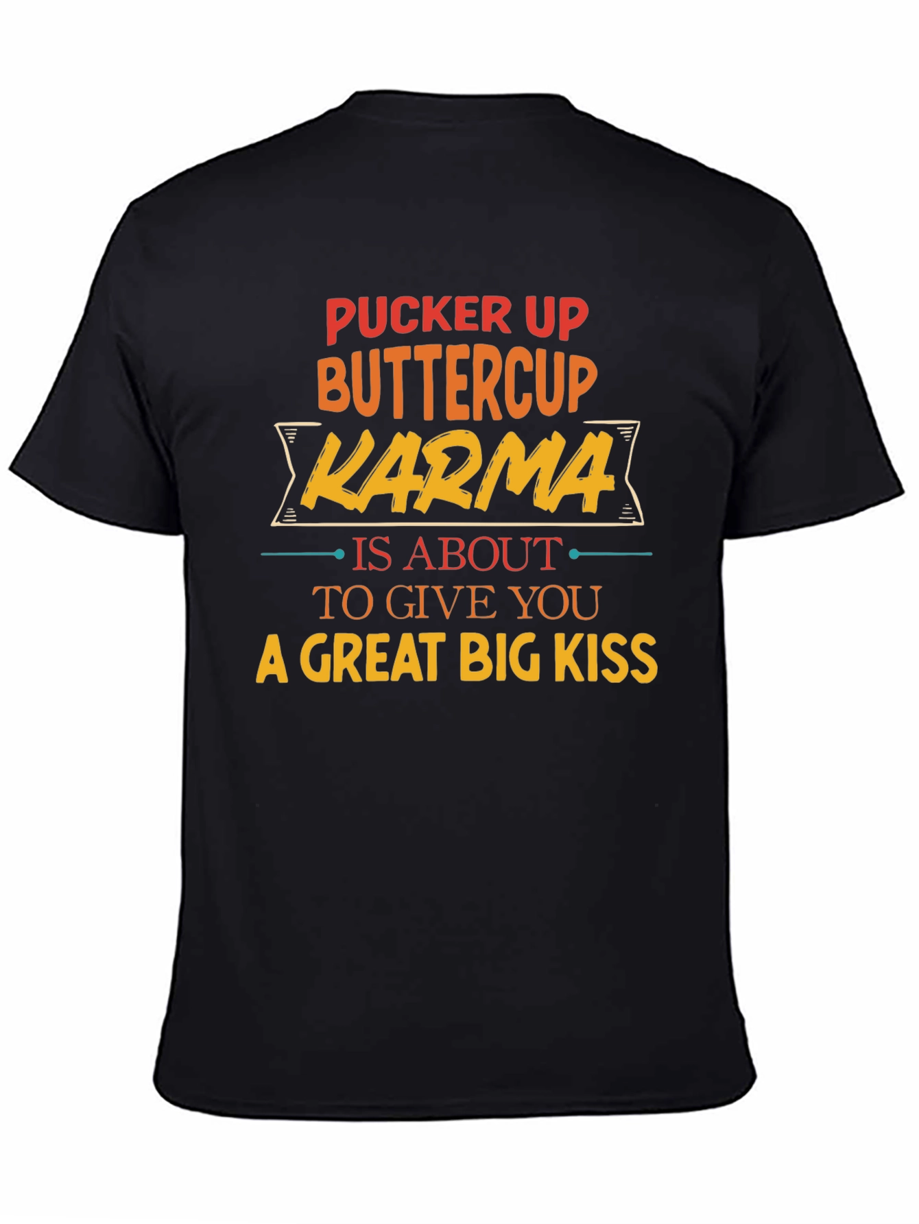 Pucker Up Buttercup Karma T-Shirt
