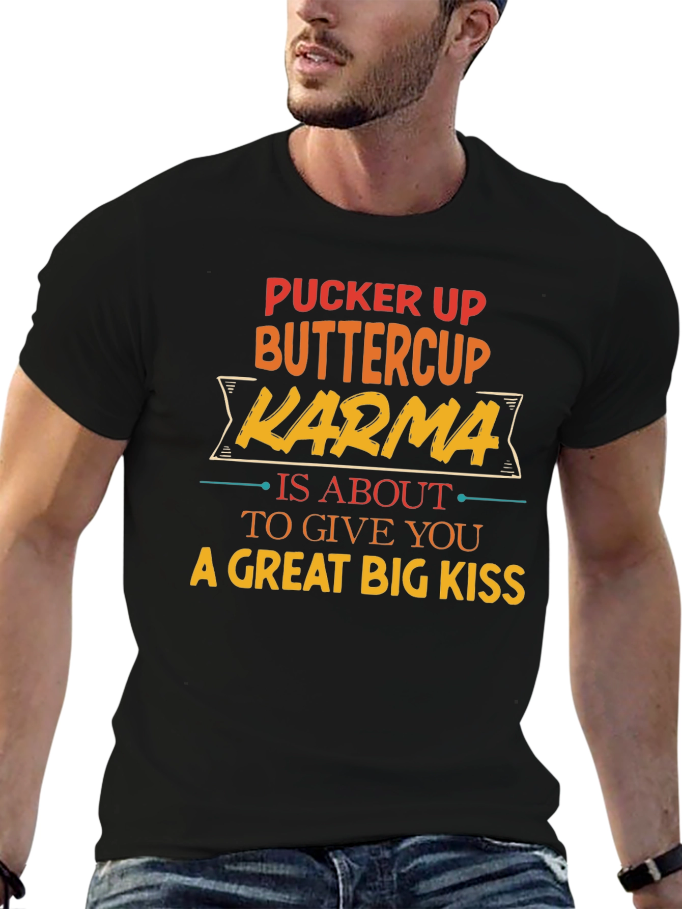 Pucker Up Buttercup Karma T-Shirt