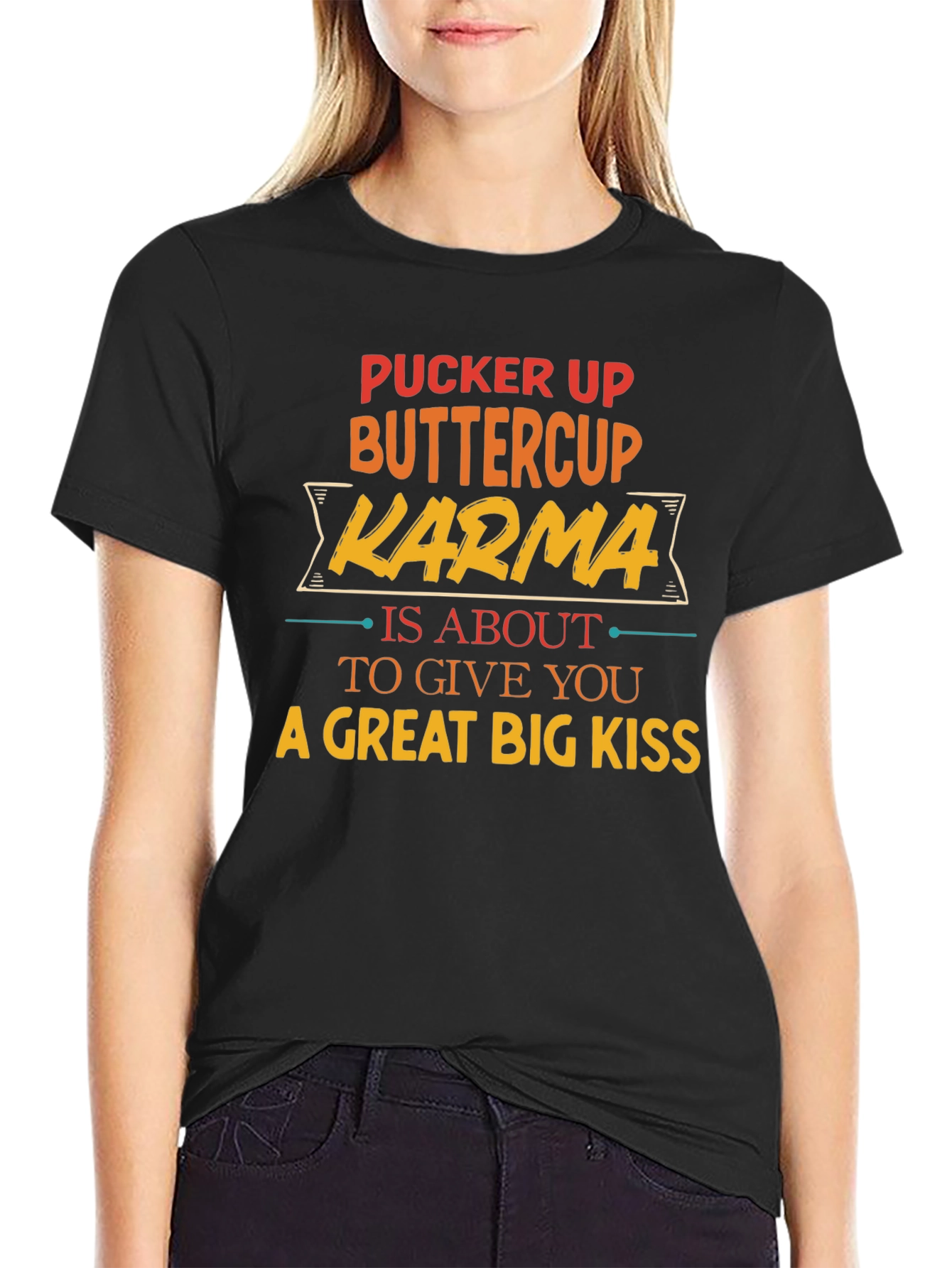 Pucker Up Buttercup Karma T-Shirt
