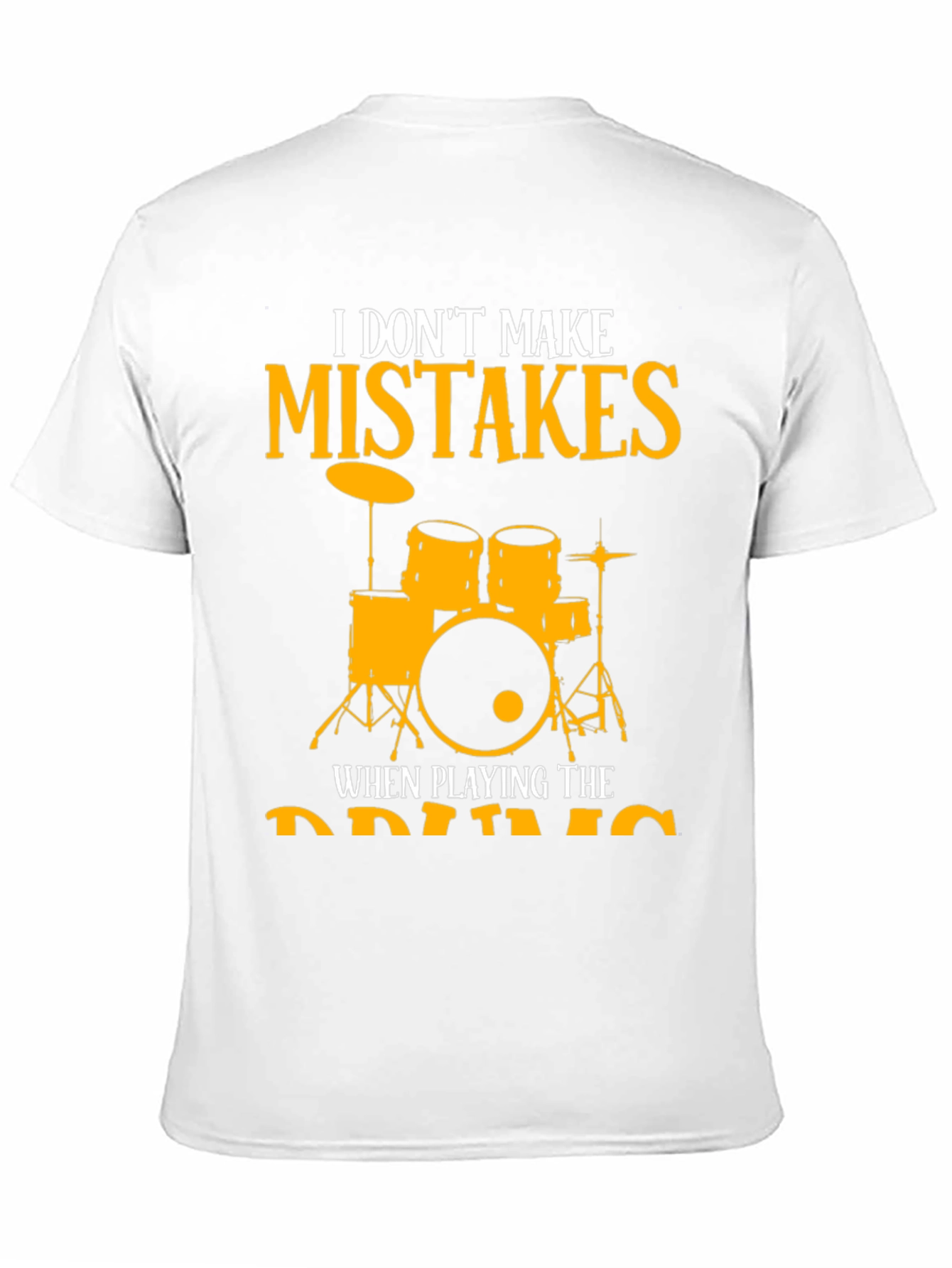 I Dont Make Mistakes Playing Drums T-Shirt