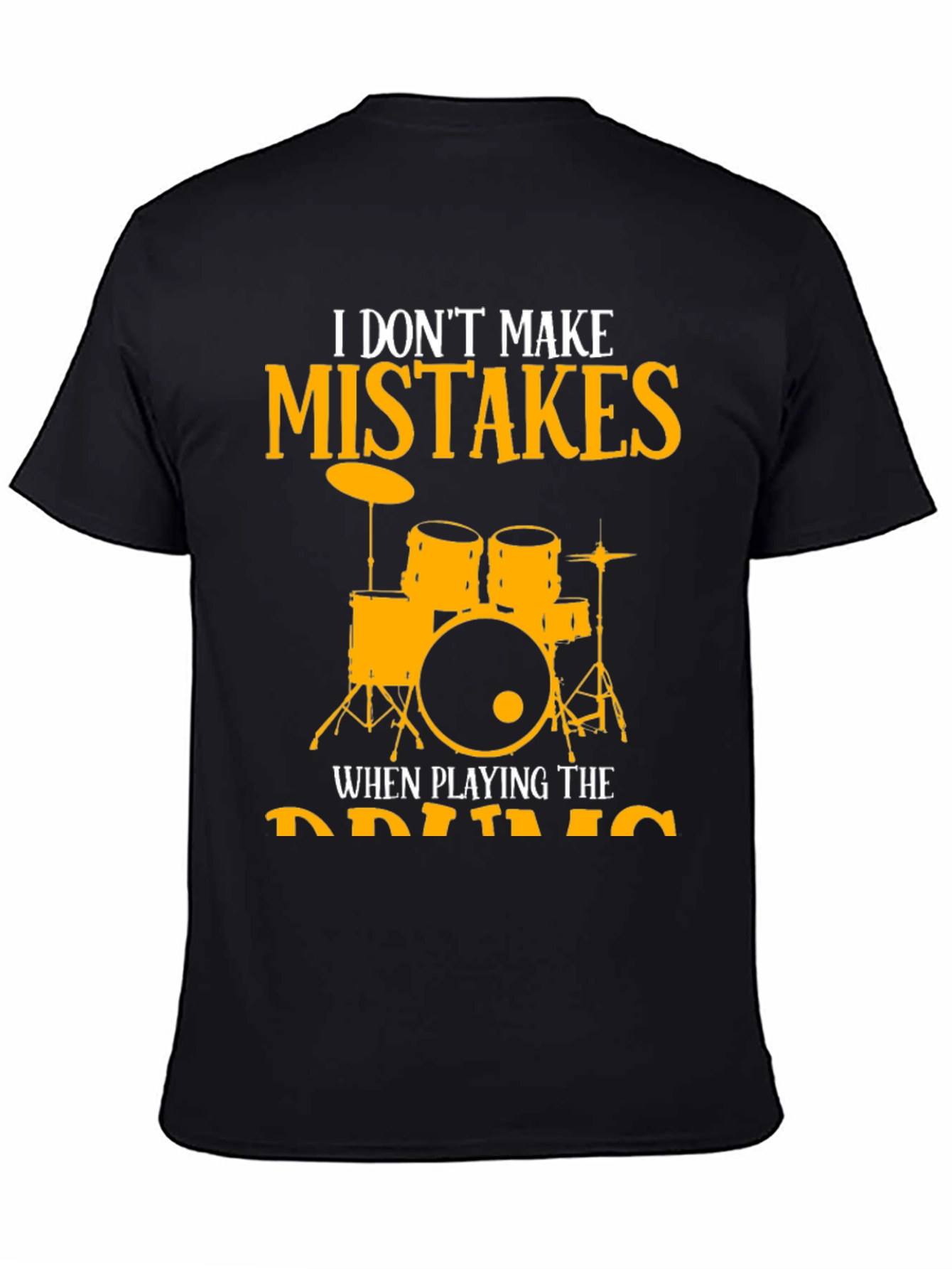 I Dont Make Mistakes Playing Drums T-Shirt