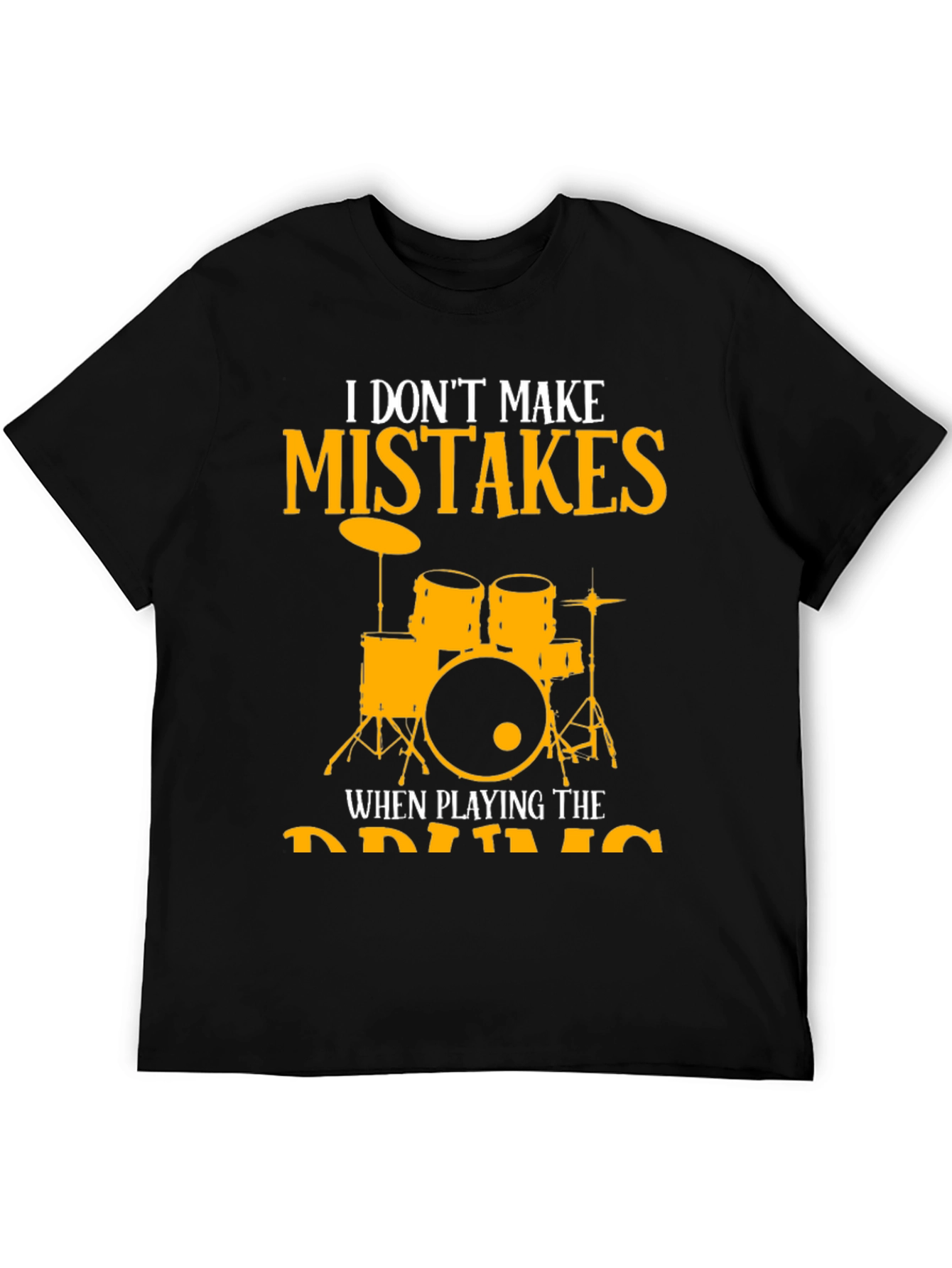I Dont Make Mistakes Playing Drums T-Shirt