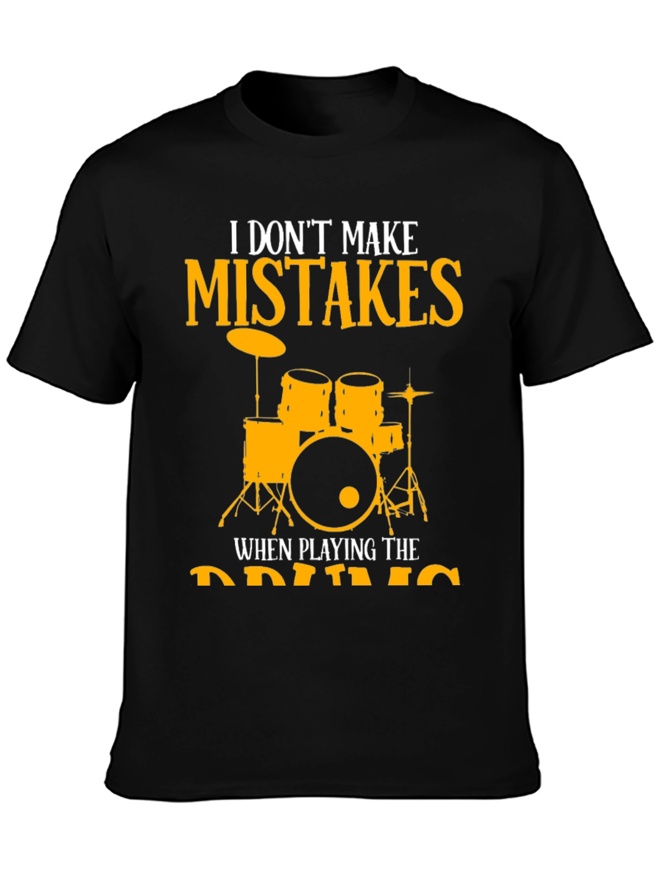 I Dont Make Mistakes Playing Drums T-Shirt