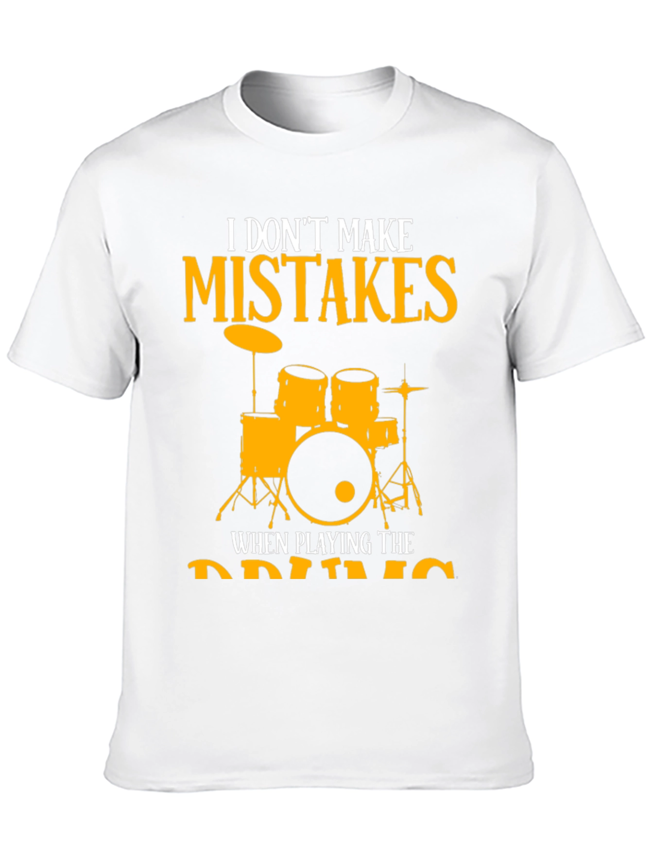 I Dont Make Mistakes Playing Drums T-Shirt