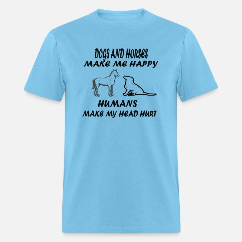 Dogs and horses make me happy humans make my head