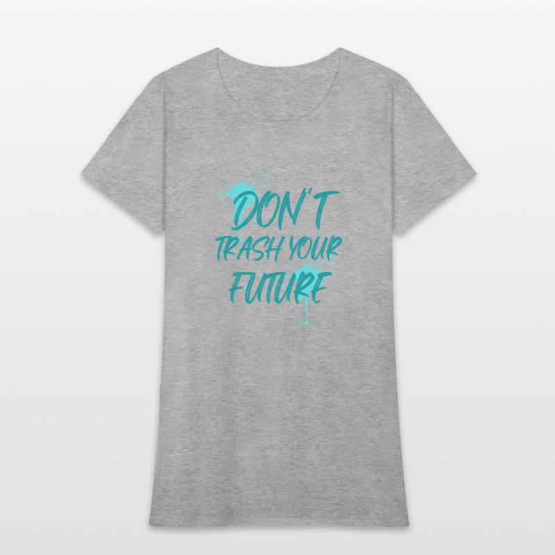Don't trash your future