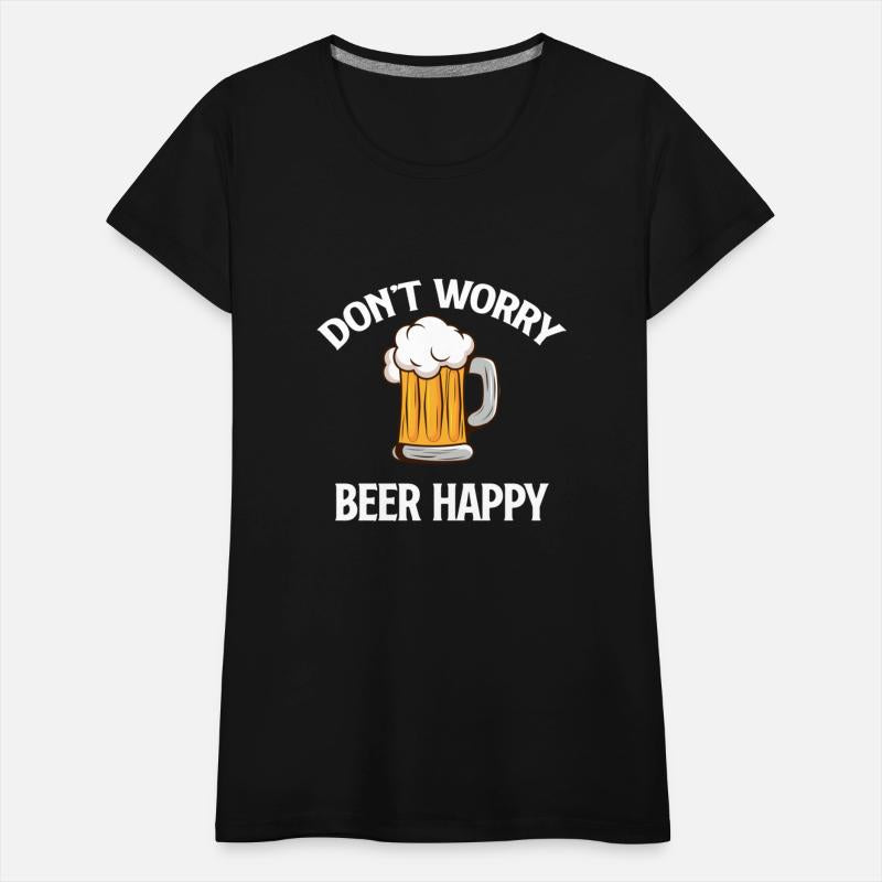 Don't Worry Beer Happy Funny Heavy Drinker