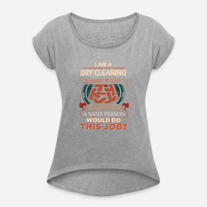 Dry Cleaning T Shirt - Sane Person Gift Item Tee