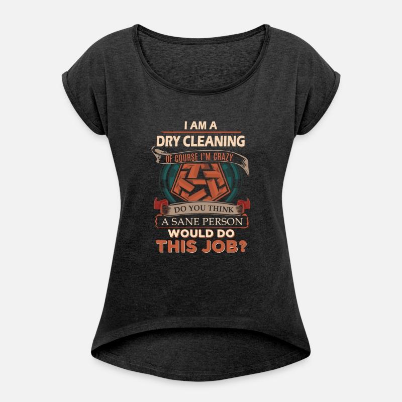 Dry Cleaning T Shirt - Sane Person Gift Item Tee
