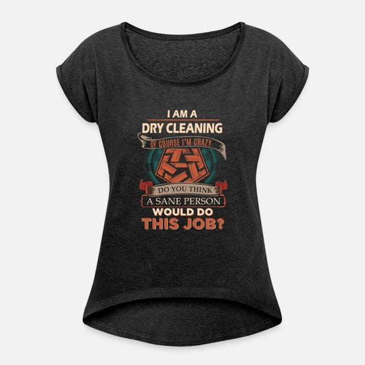 Dry Cleaning T Shirt - Sane Person Gift Item Tee