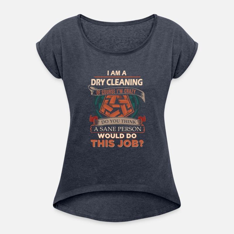 Dry Cleaning T Shirt - Sane Person Gift Item Tee