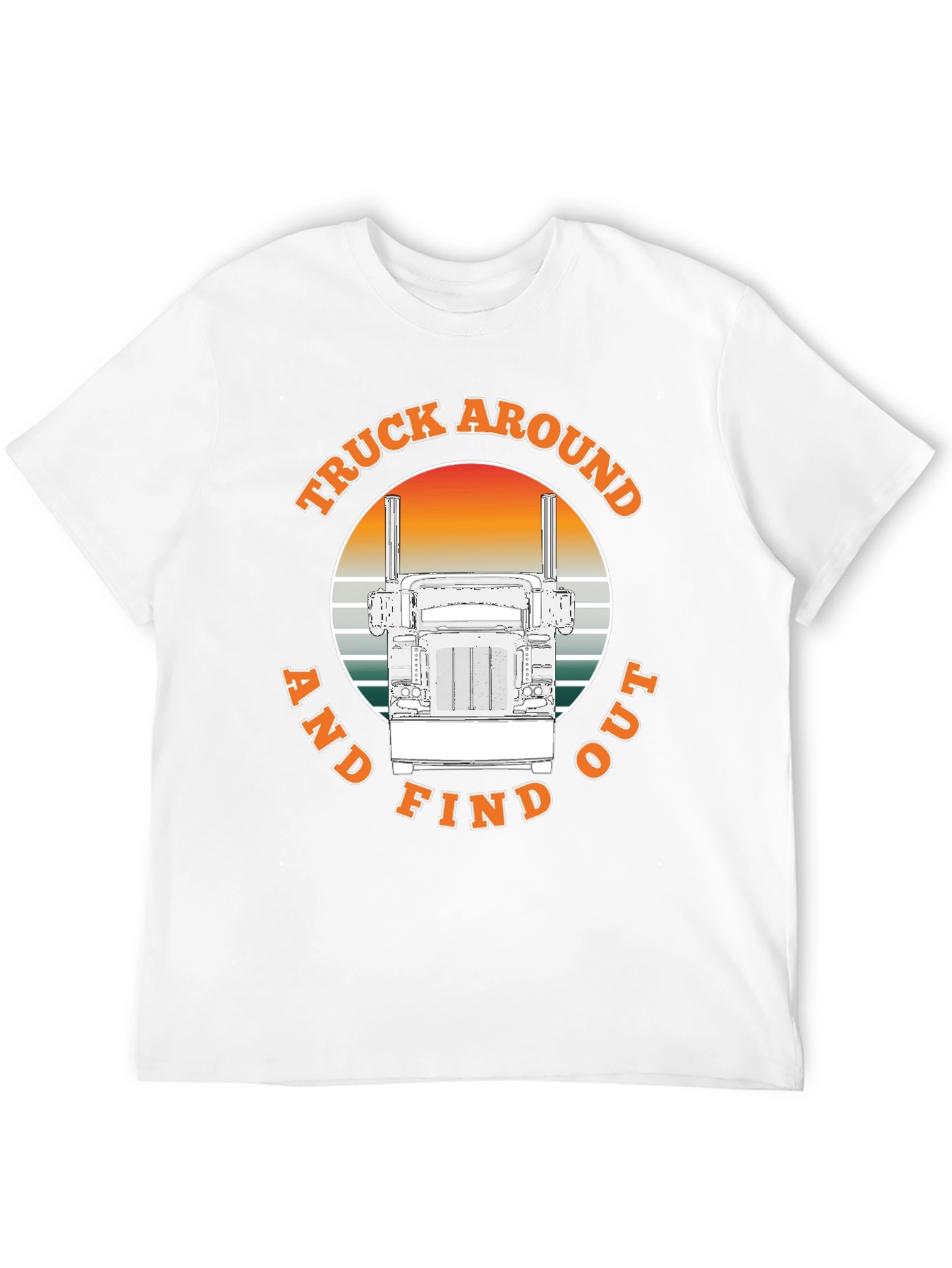 Truck Around and Find Out T-Shirt