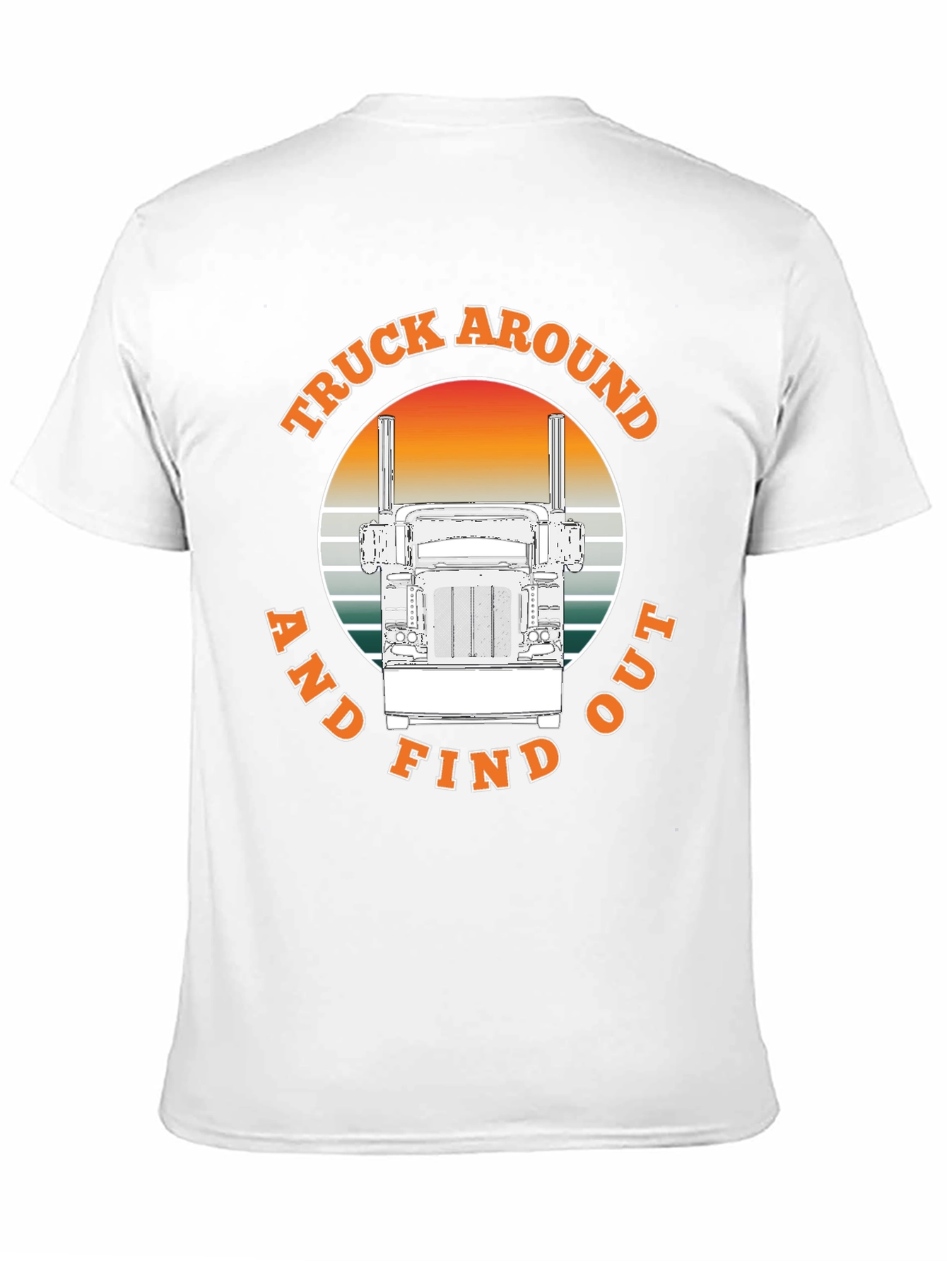 Truck Around and Find Out T-Shirt