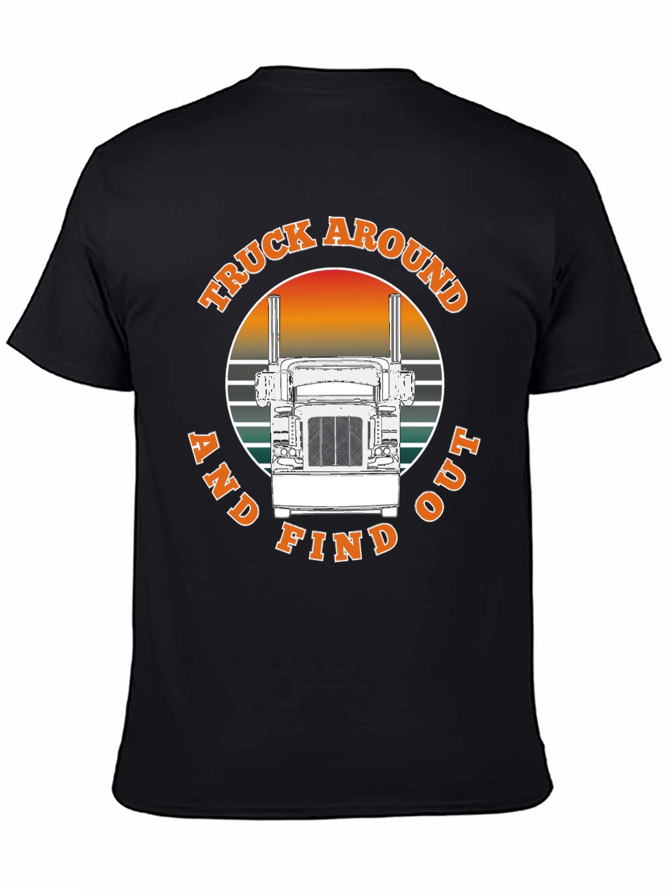 Truck Around and Find Out T-Shirt