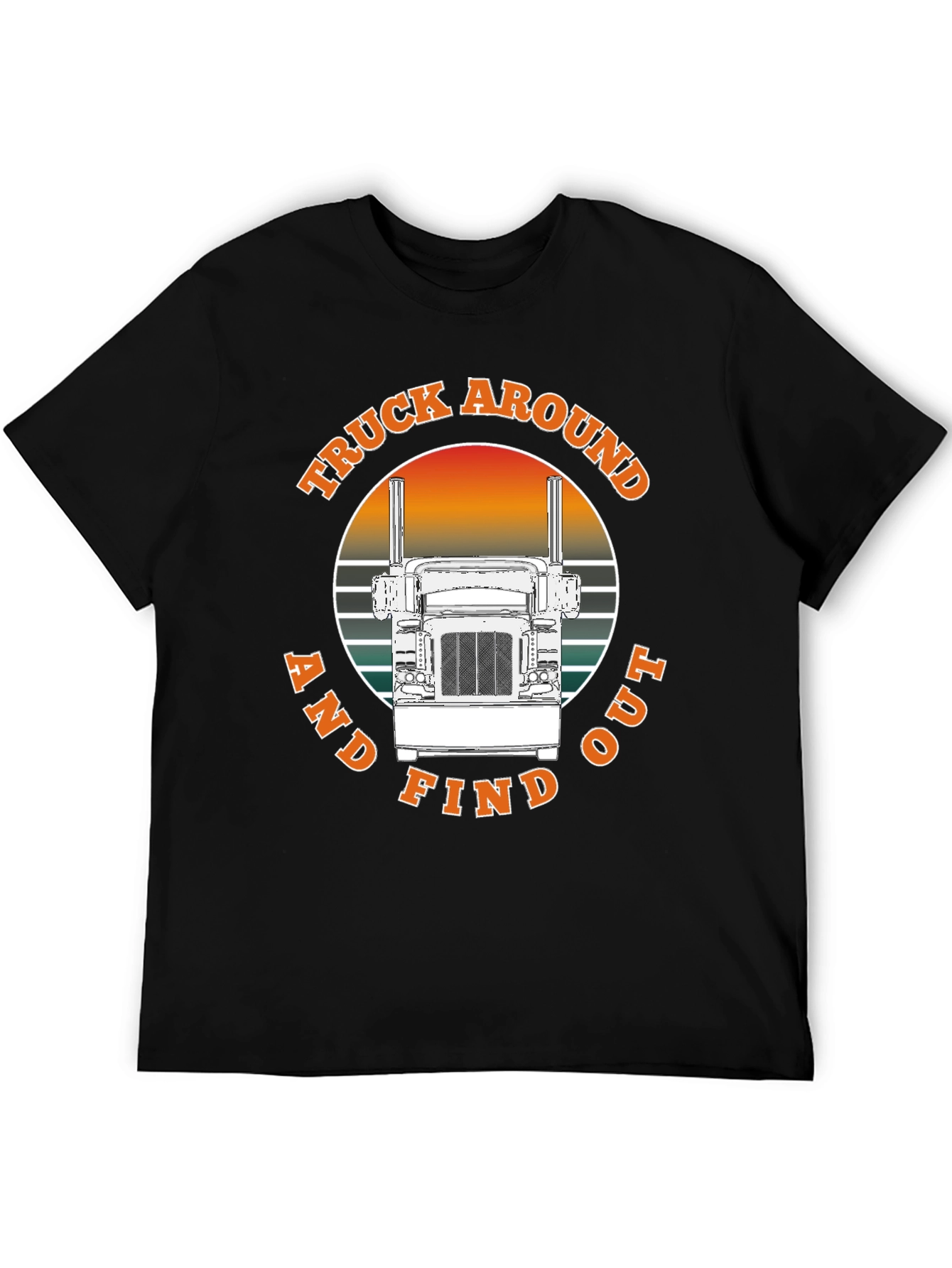 Truck Around and Find Out T-Shirt