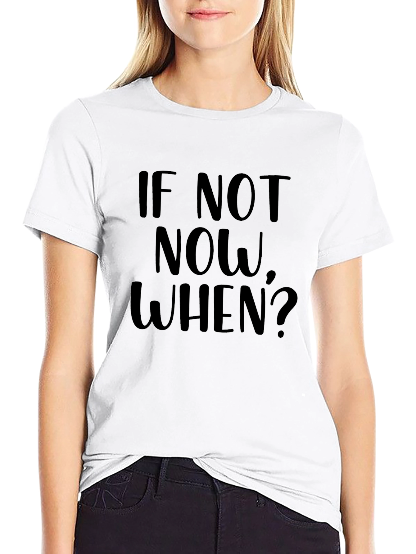 Inspirational Tee: If Not Now When? Black T-Shirt