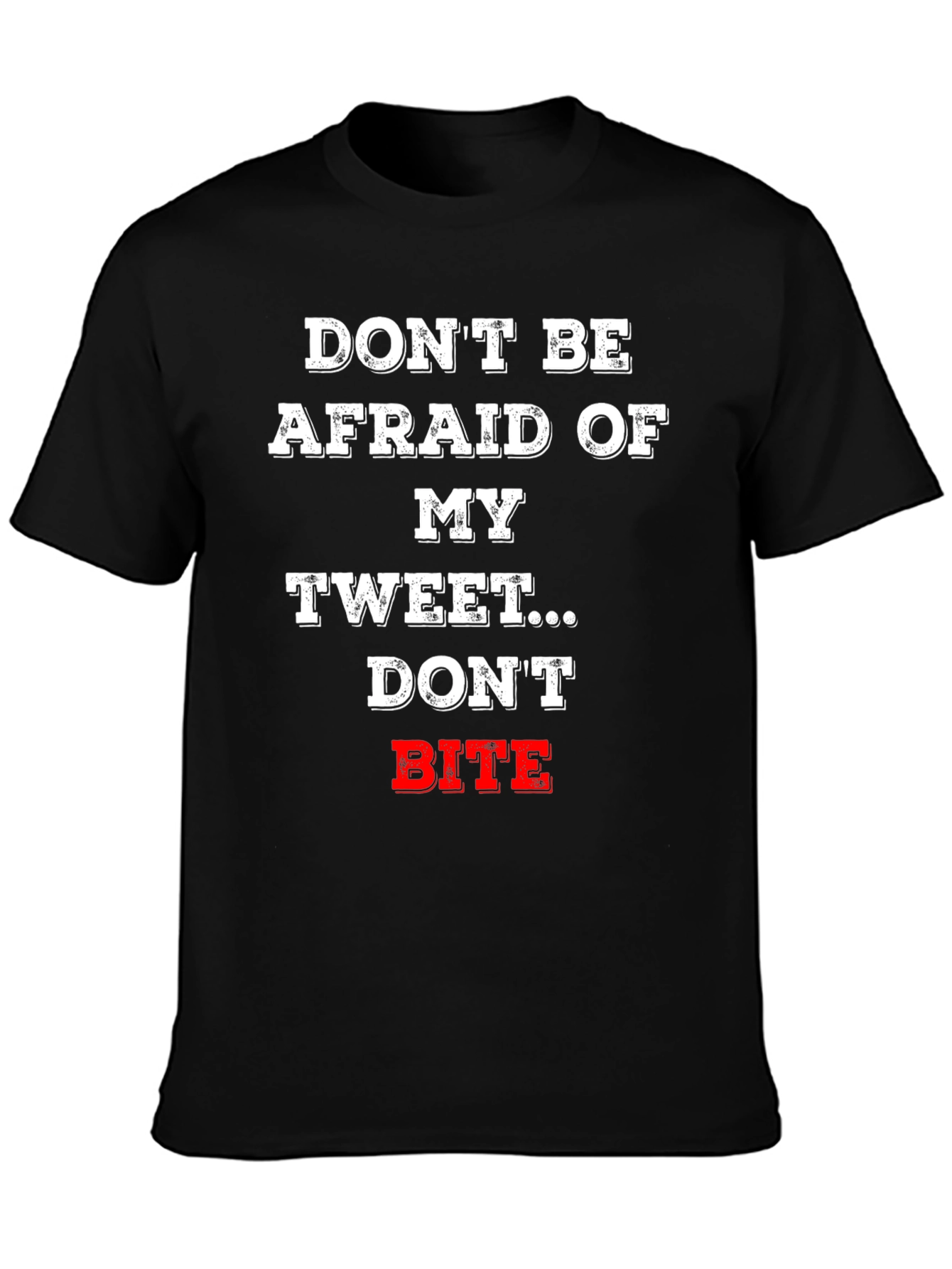 Dont Be Afraid Tweet T-Shirt