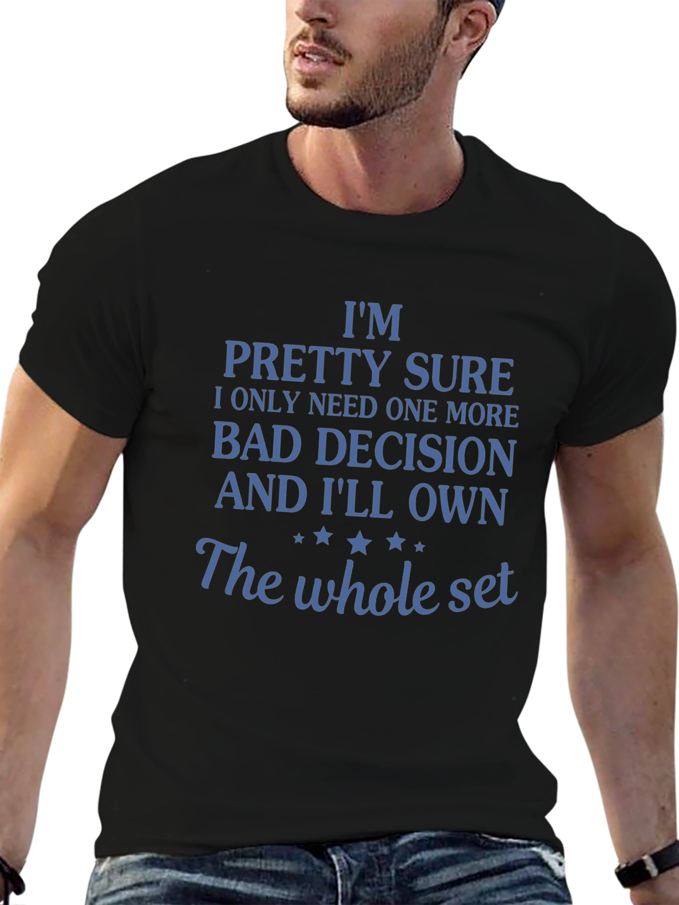Funny Bad Decision T-Shirt: Need One More!