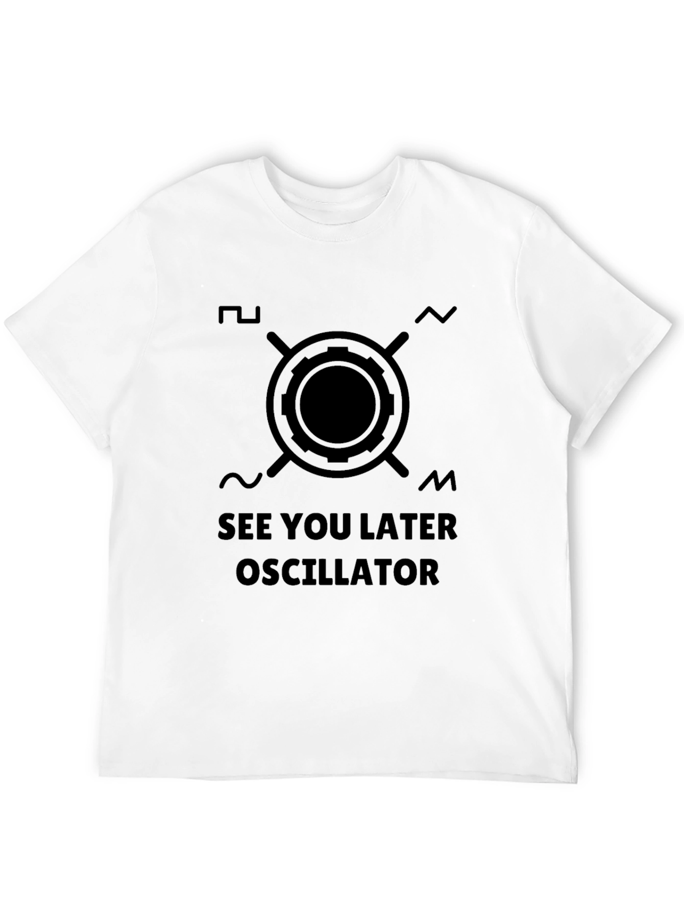 See You Later Oscillator T-Shirt