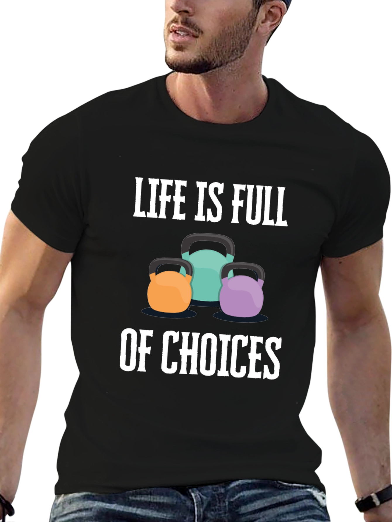 Life is Full of Choices T-Shirt - Kettlebell Design