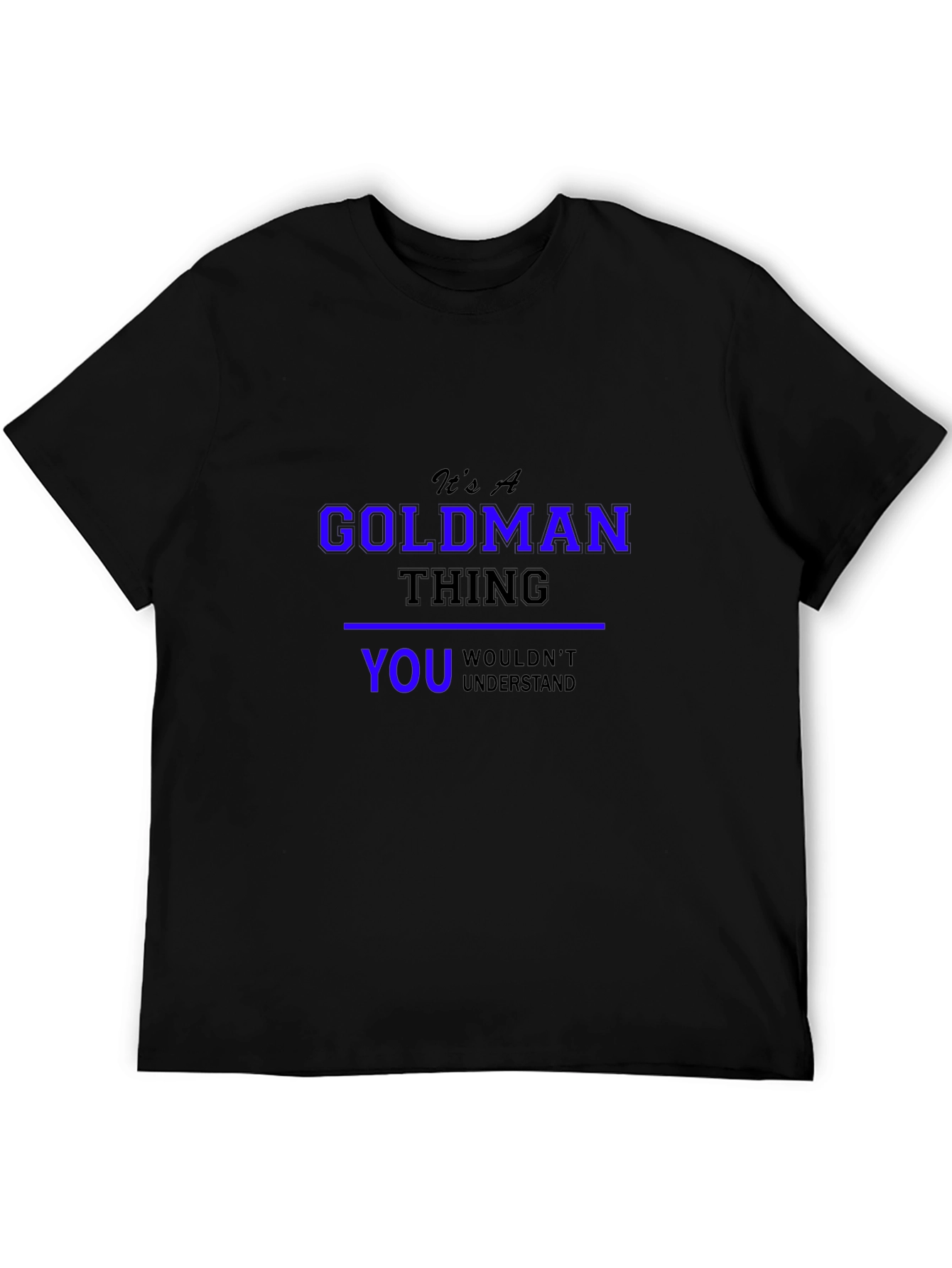 Its A Goldman Thing T-Shirt