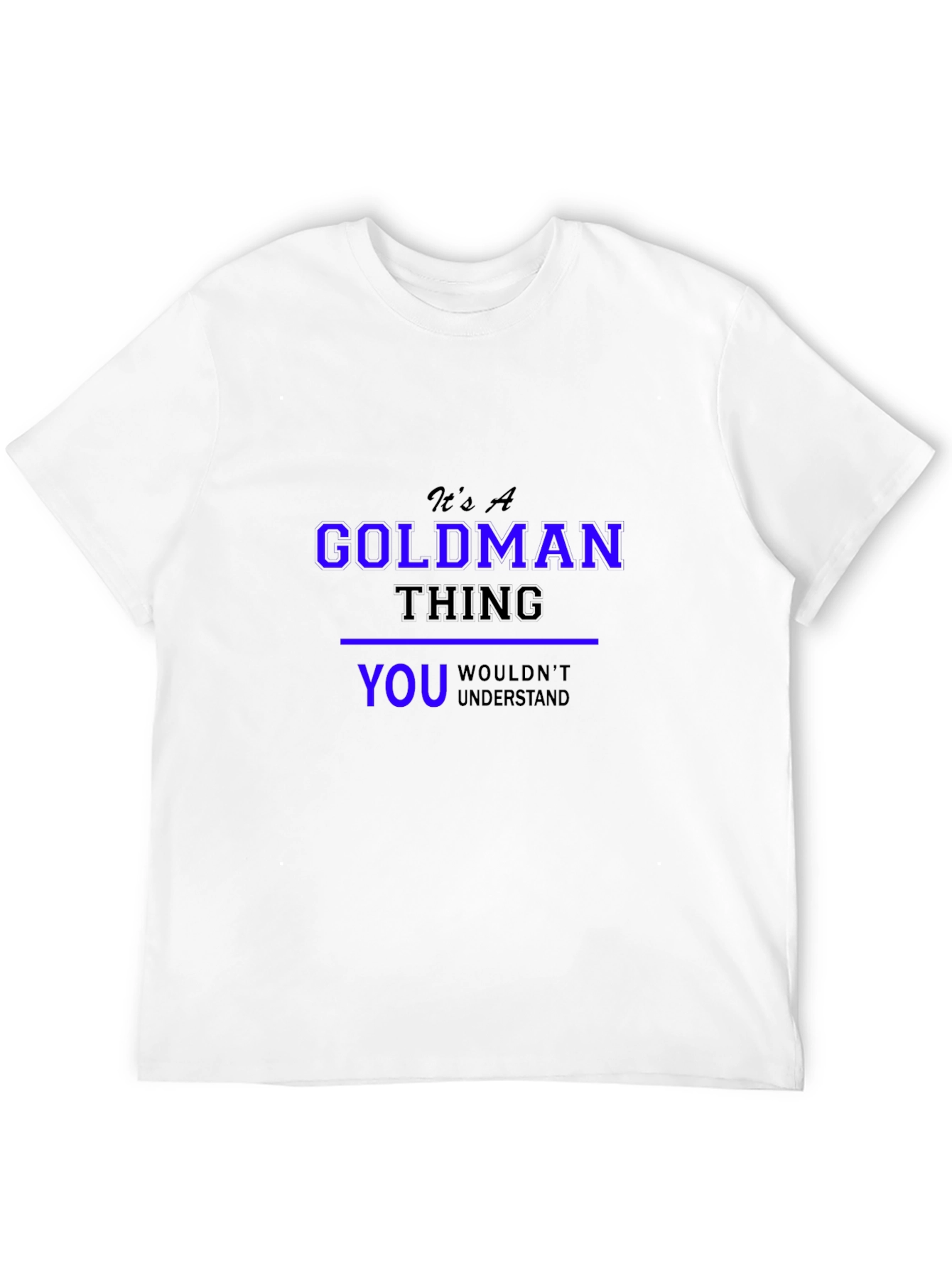 Its A Goldman Thing T-Shirt