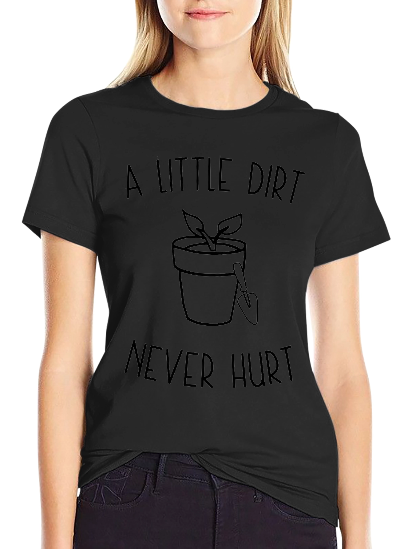 A Little Dirt Never Hurt Gardening T-Shirt