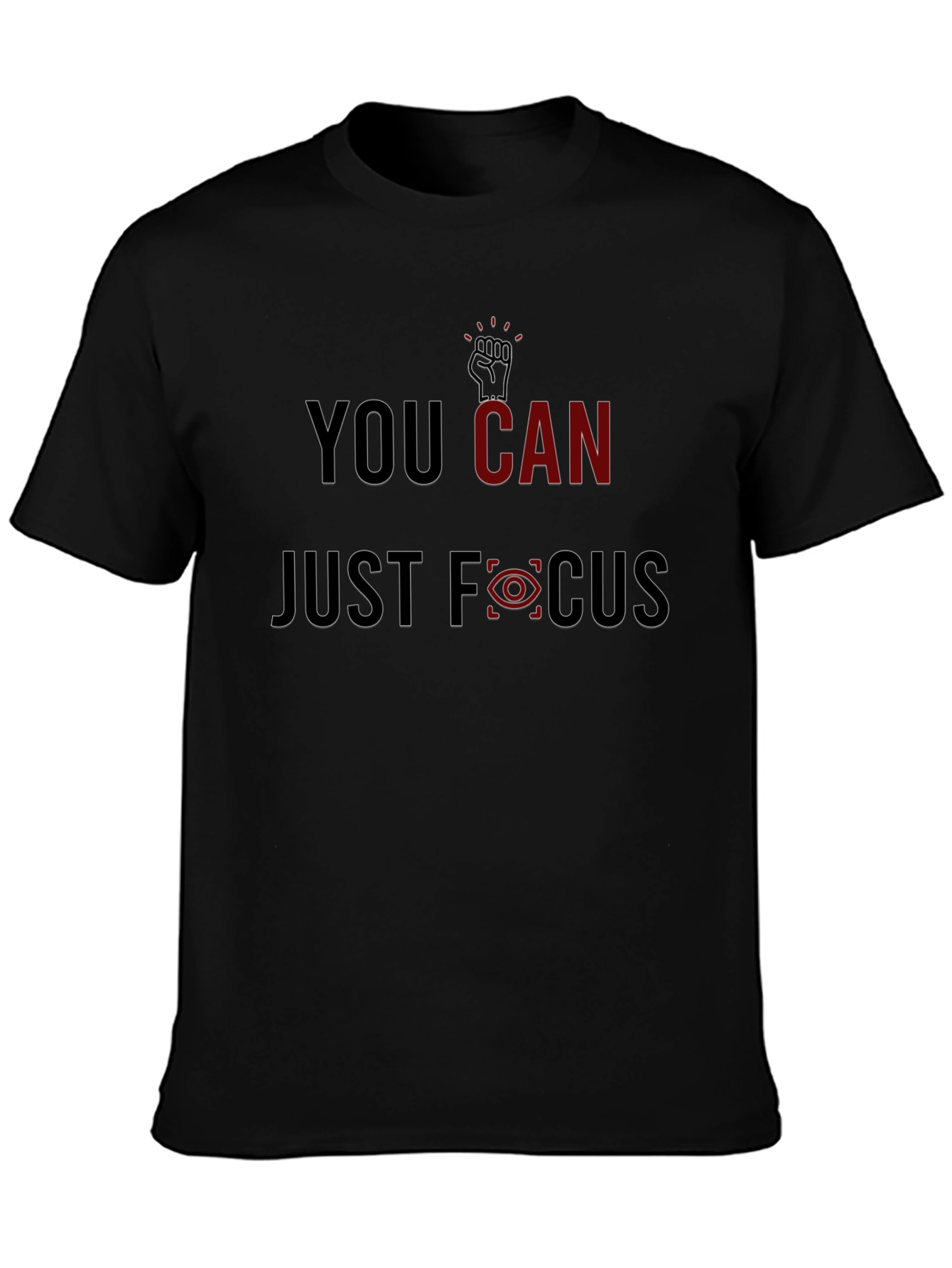 You Can Just Focus Graphic Tee - Motivational Style