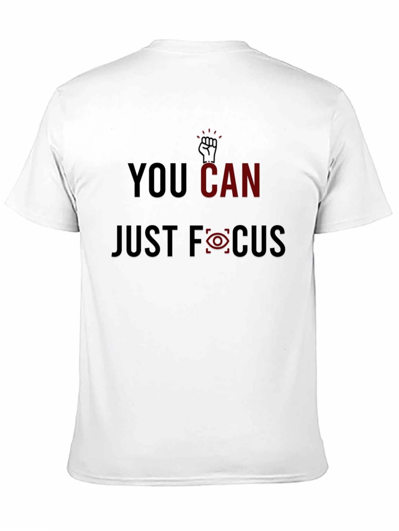You Can Just Focus Graphic Tee - Motivational Style