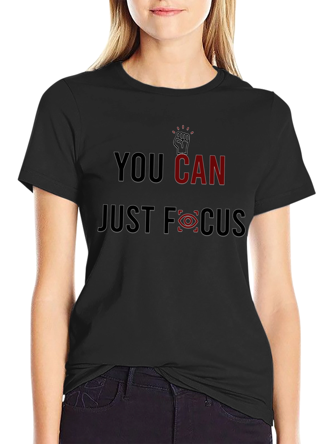 You Can Just Focus Graphic Tee - Motivational Style