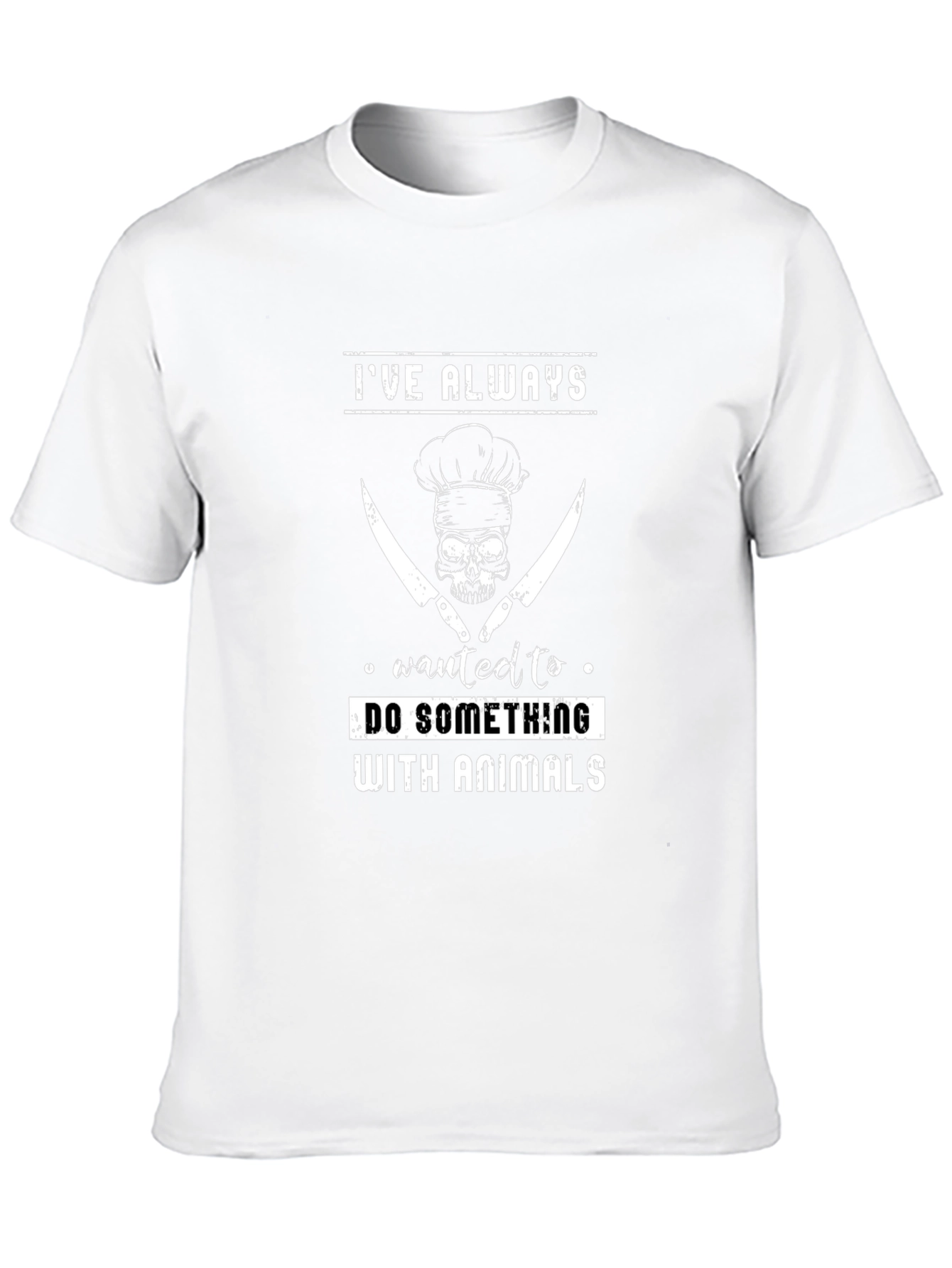 Ive Always Wanted to do Something With Animals T-Shirt