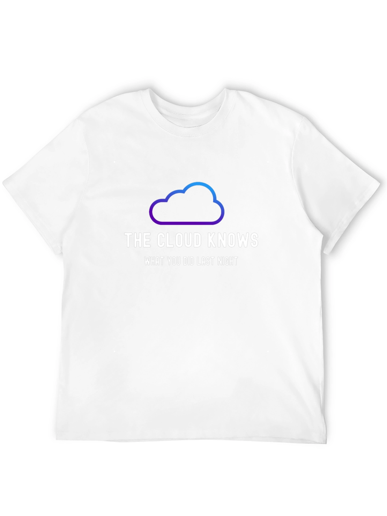 The Cloud Knows T-Shirt - Trendy Graphic Tee