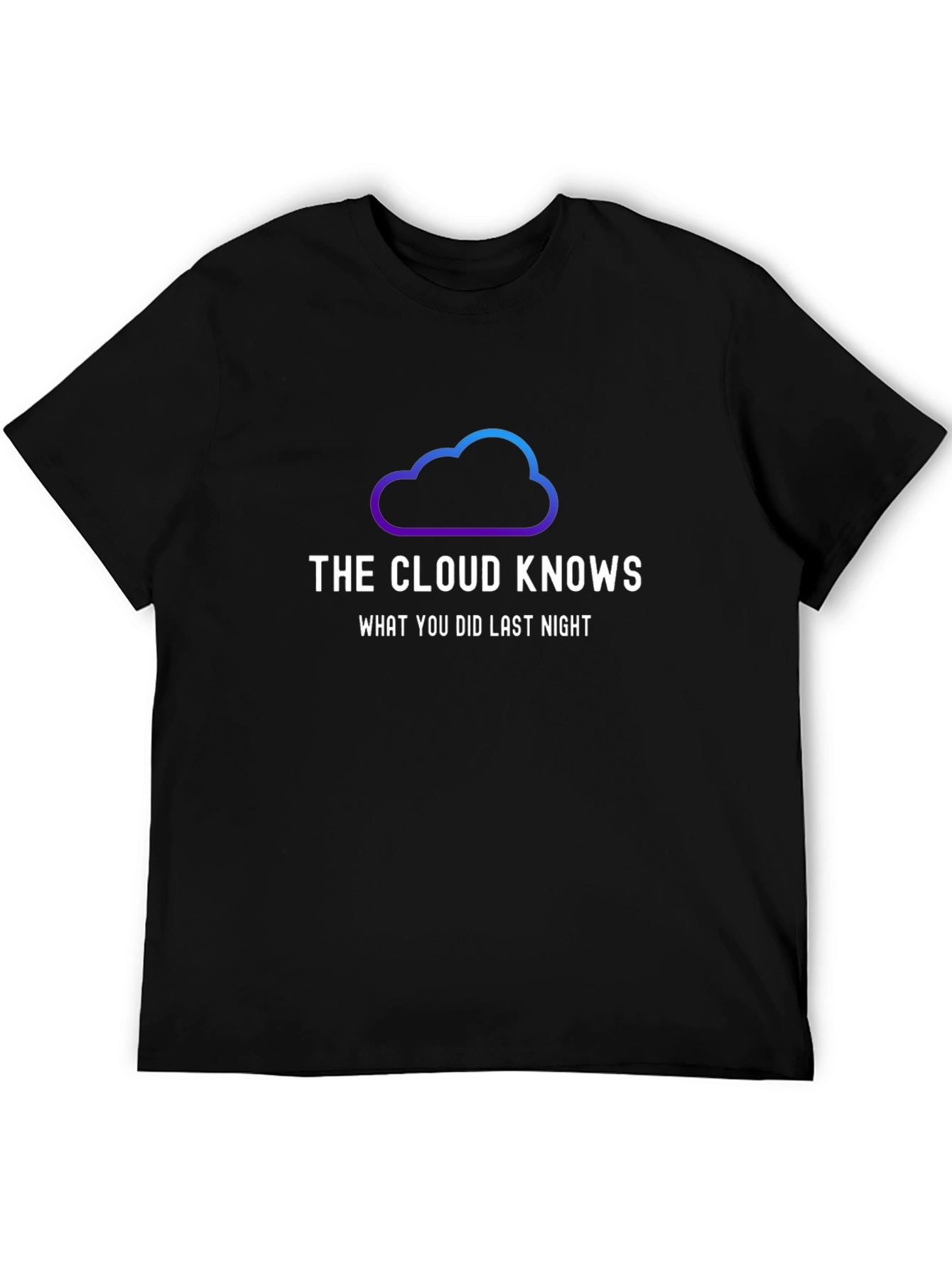 The Cloud Knows T-Shirt - Trendy Graphic Tee