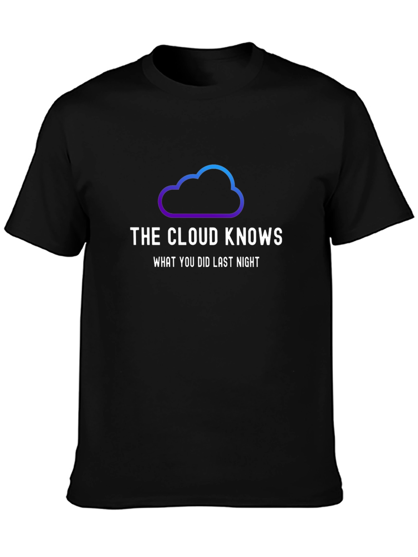 The Cloud Knows T-Shirt - Trendy Graphic Tee