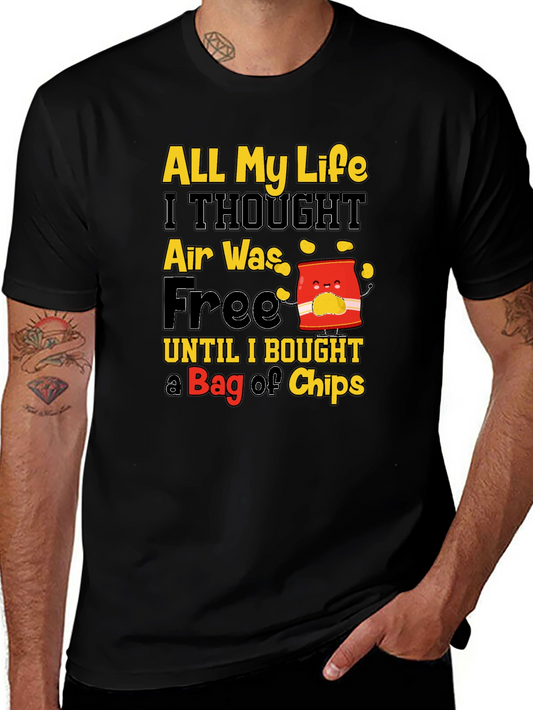 Funny Chip Bag T-Shirt: All My Life I Thought Air Was Free