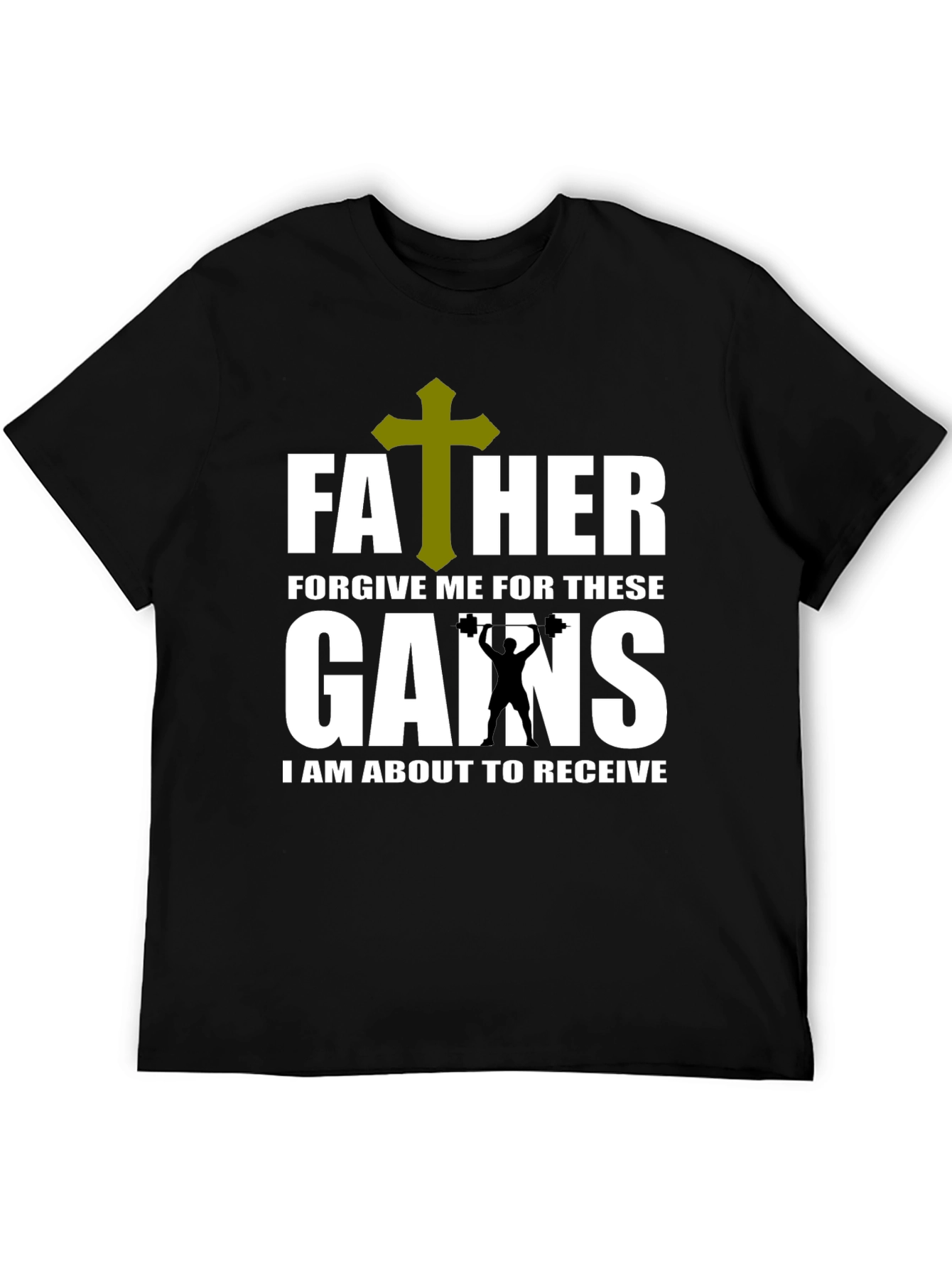 Father Forgive Me Gains T-Shirt