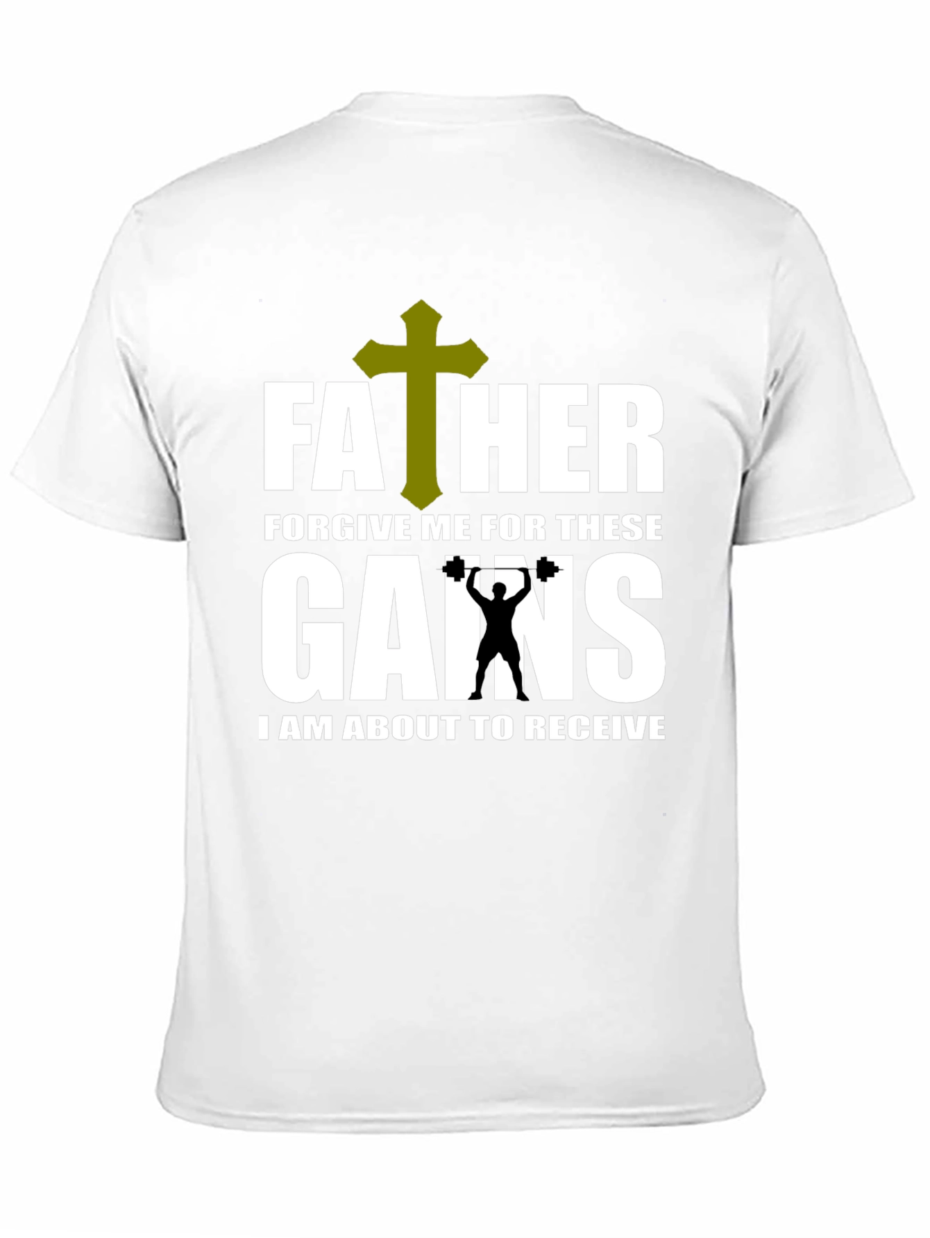 Father Forgive Me Gains T-Shirt