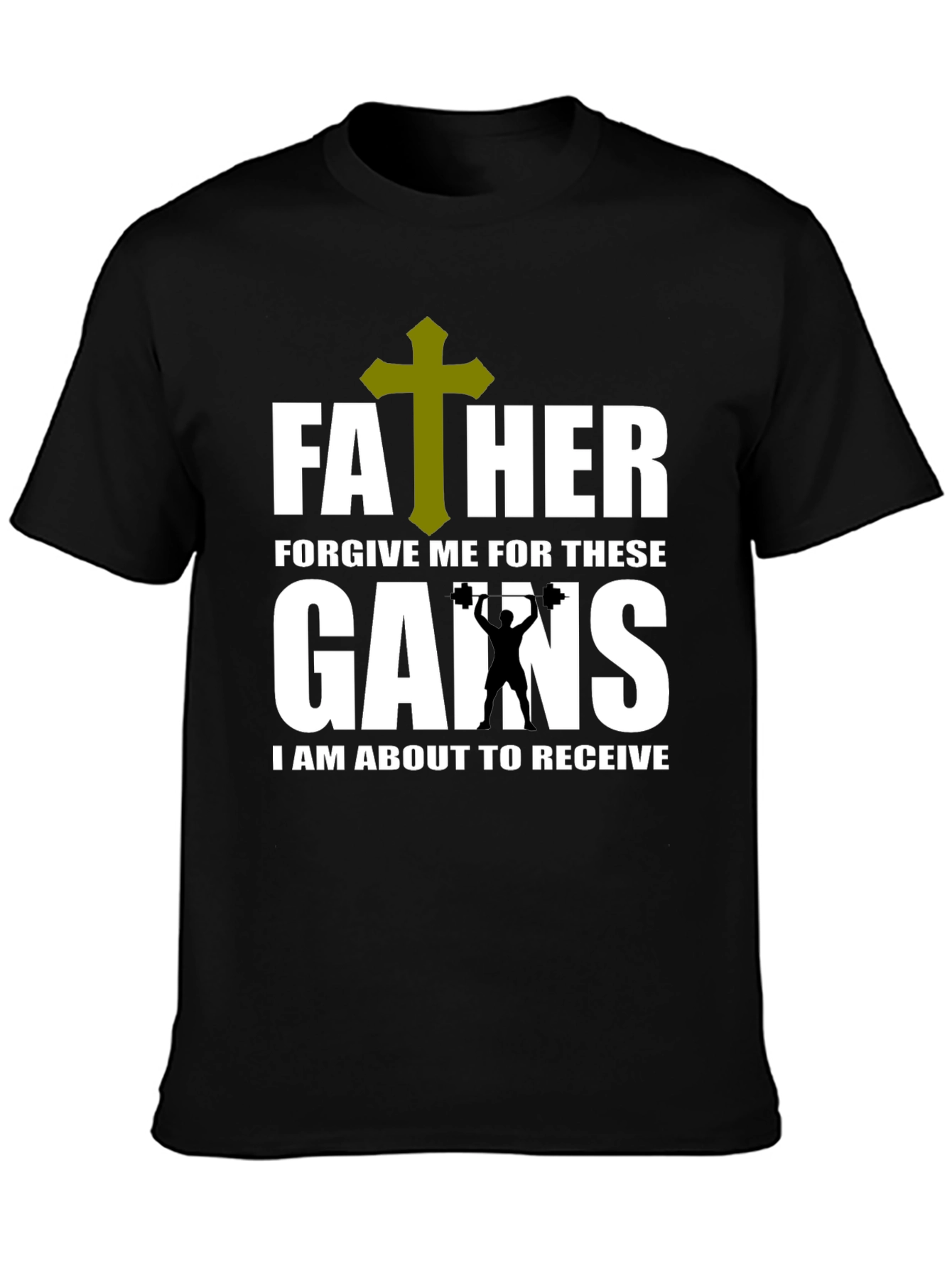Father Forgive Me Gains T-Shirt