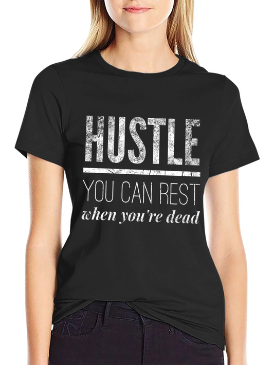 Hustle You Can Rest When Youre Dead Black Graphic T-Shirt