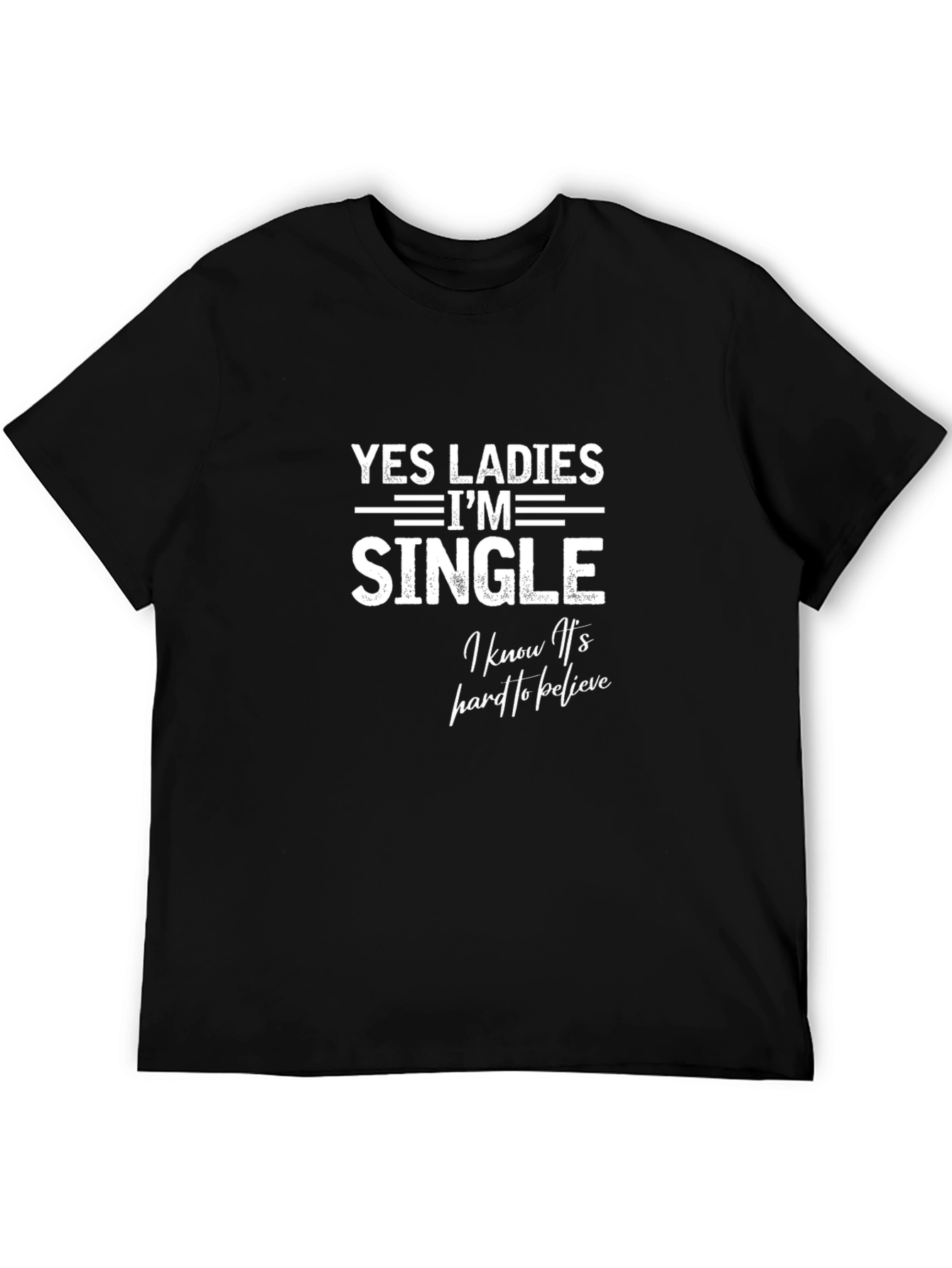 Funny Single T-Shirt - Yes Ladies Im Single