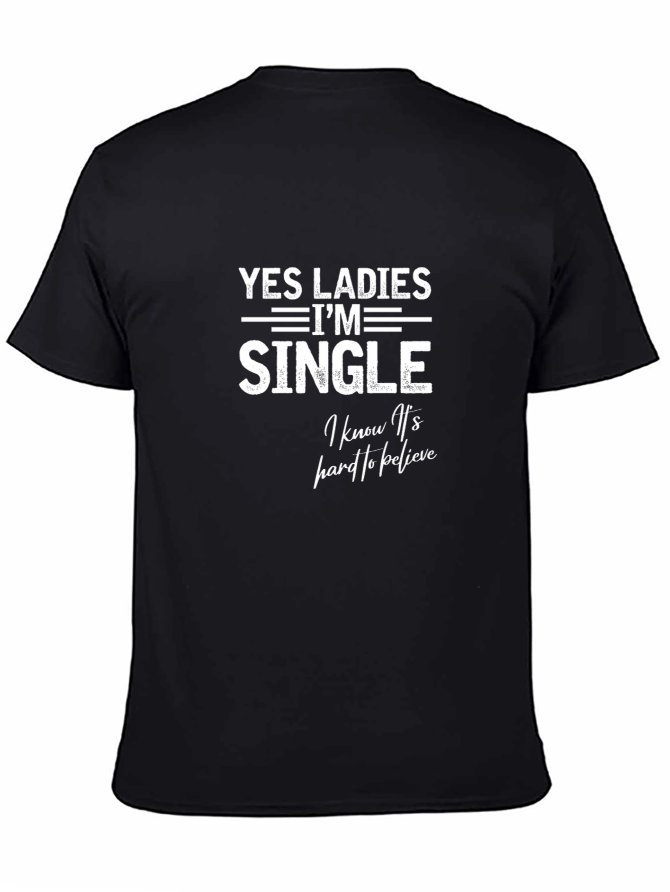 Funny Single T-Shirt - Yes Ladies Im Single