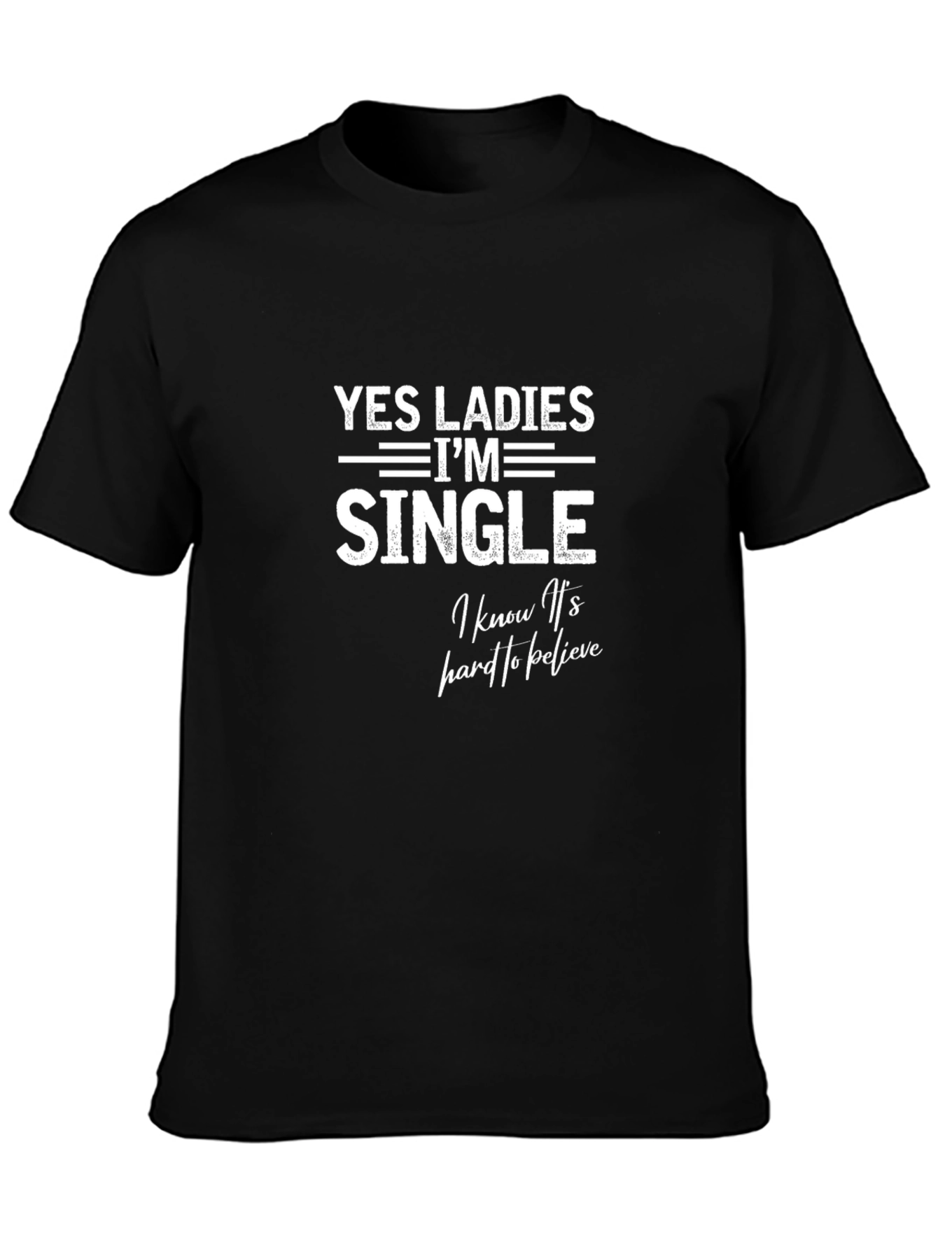 Funny Single T-Shirt - Yes Ladies Im Single