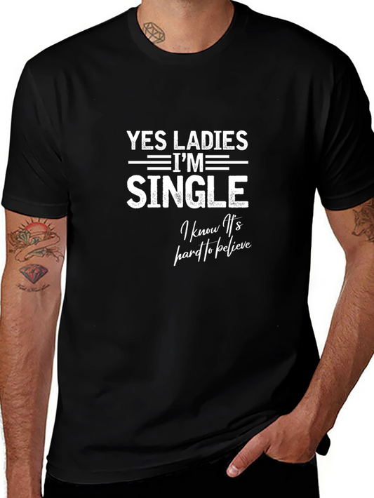 Funny Single T-Shirt - Yes Ladies Im Single