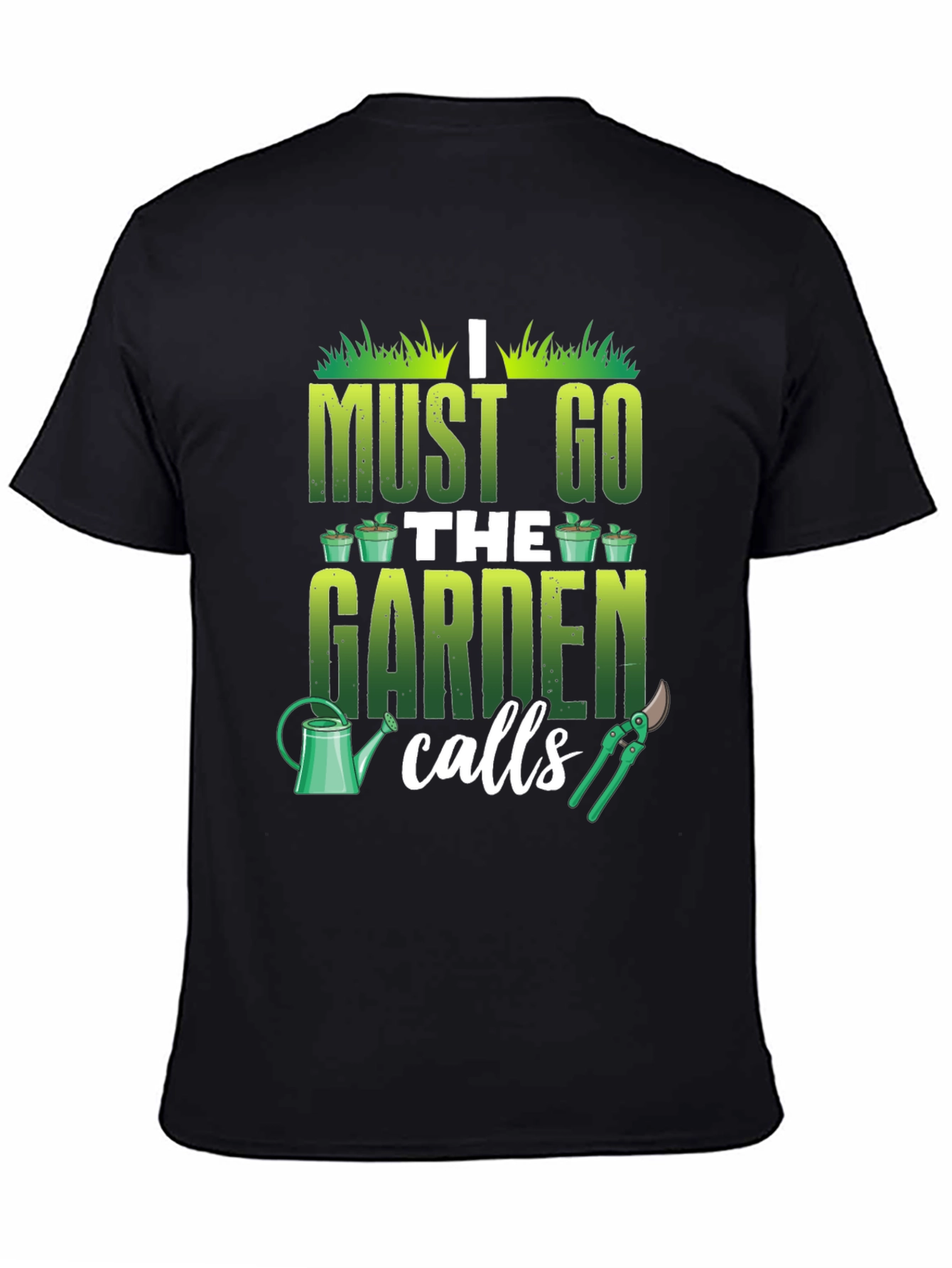 Gardeners Calling T-Shirt - Must Go to the Garden