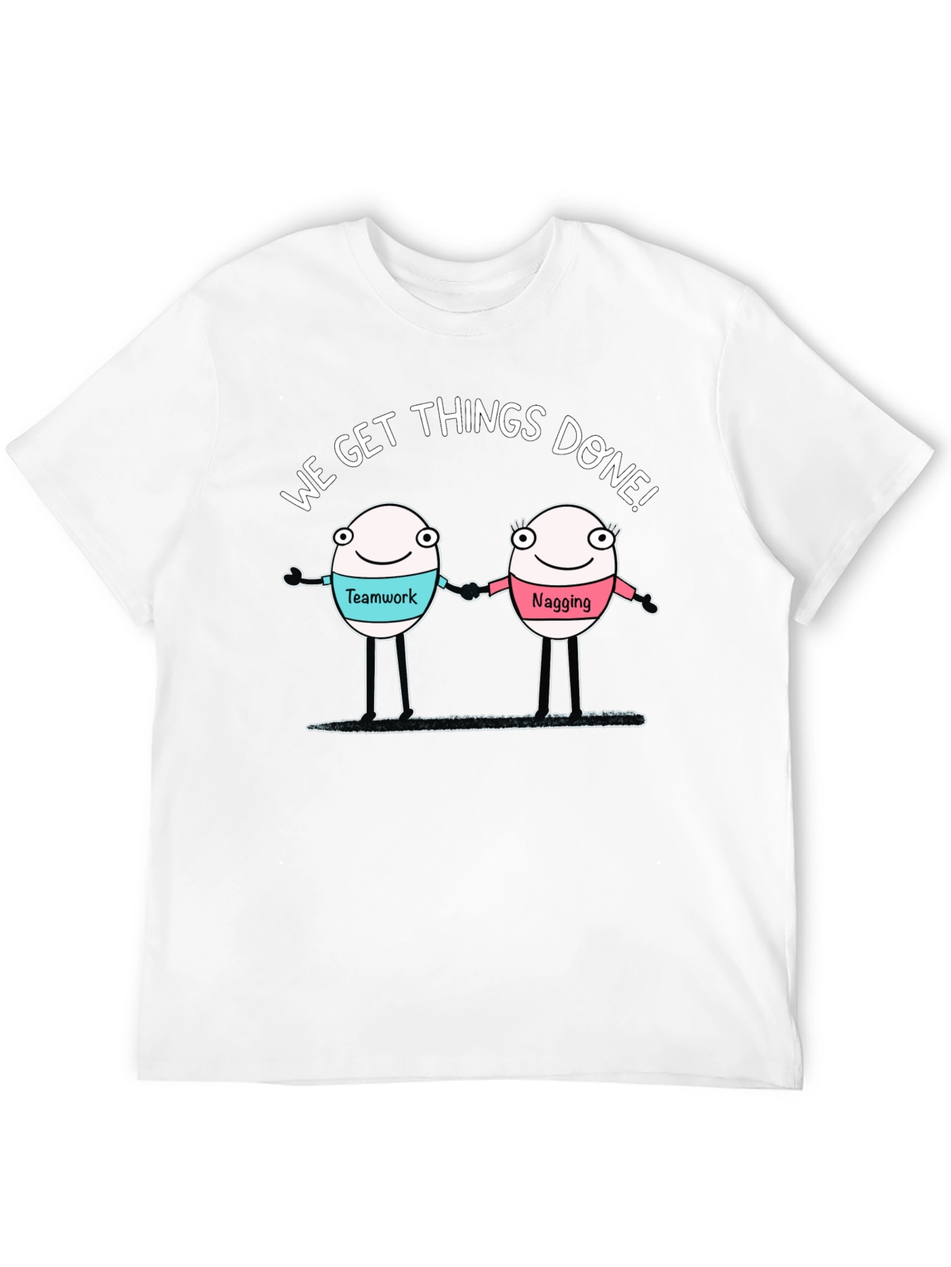 Funny Teamwork and Nagging T-Shirt