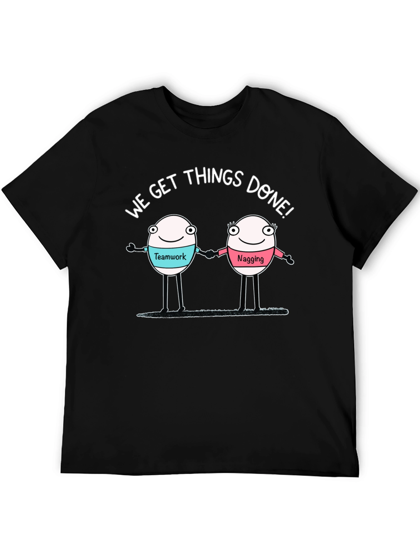 Funny Teamwork and Nagging T-Shirt